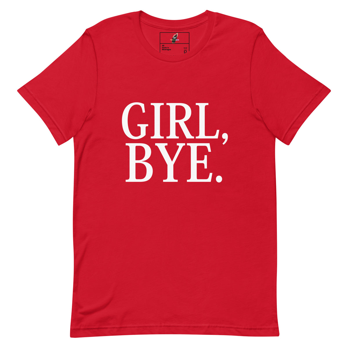 A red short-sleeve crewneck t-shirt with the text 'GIRL, BYE.' printed in large white serif letters across the chest, shown flat against a plain white background.