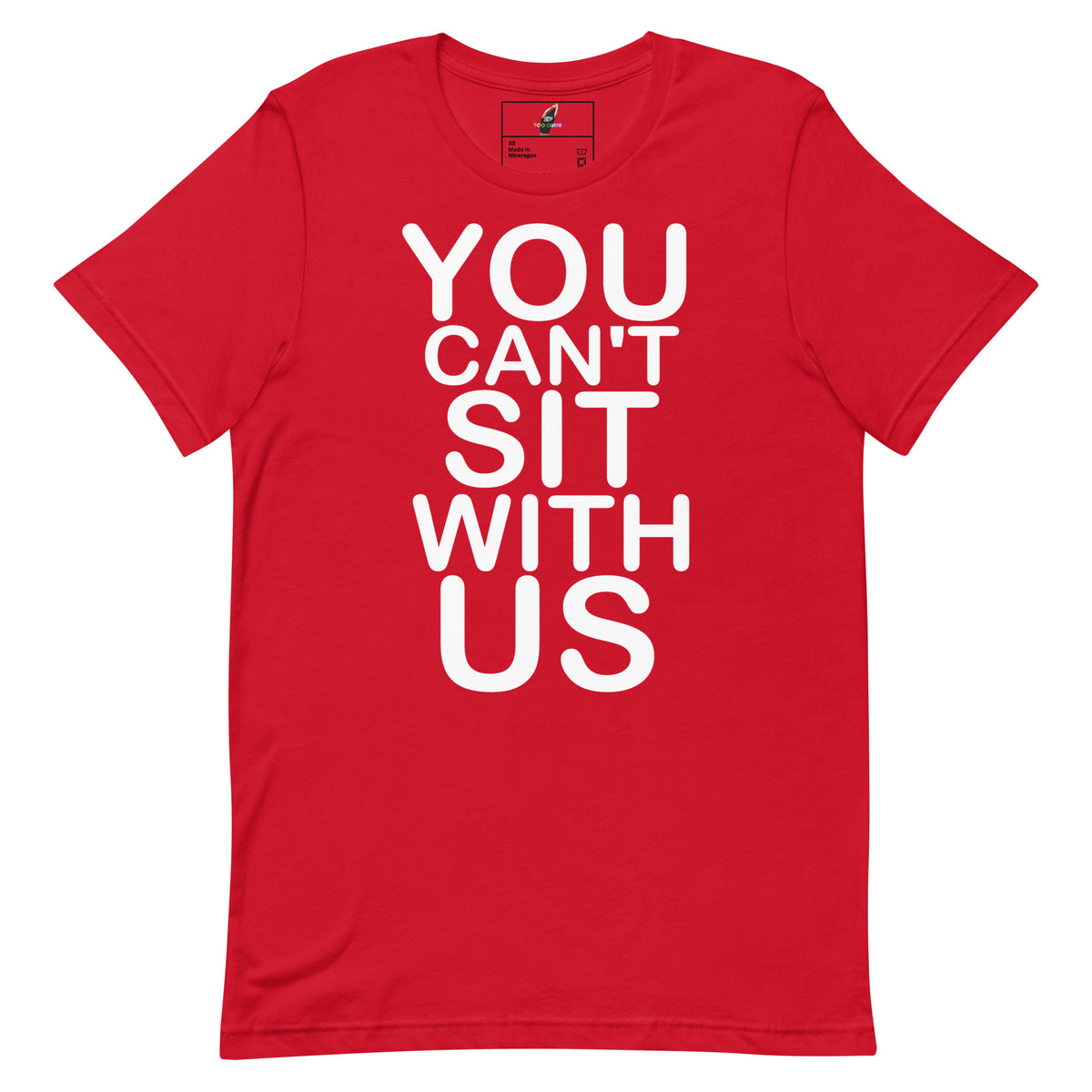 A red short-sleeve crewneck t-shirt with the phrase 'YOU CAN'T SIT WITH US' printed in bold white capital letters on the front, displayed against a solid white background.