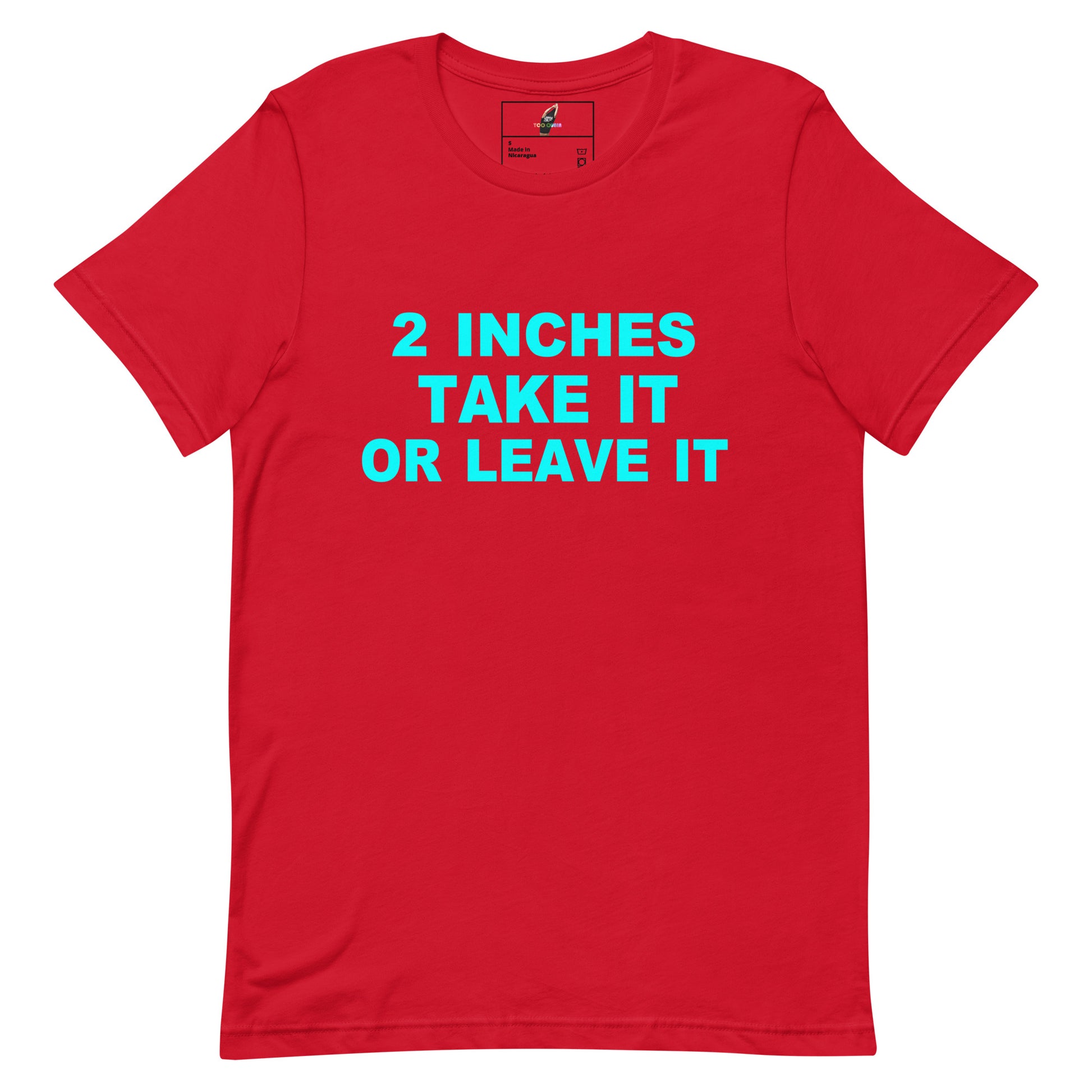 A red short-sleeve crewneck t-shirt with the text '2 INCHES TAKE IT OR LEAVE IT' printed in bright cyan on the chest, displayed flat against a white background.
