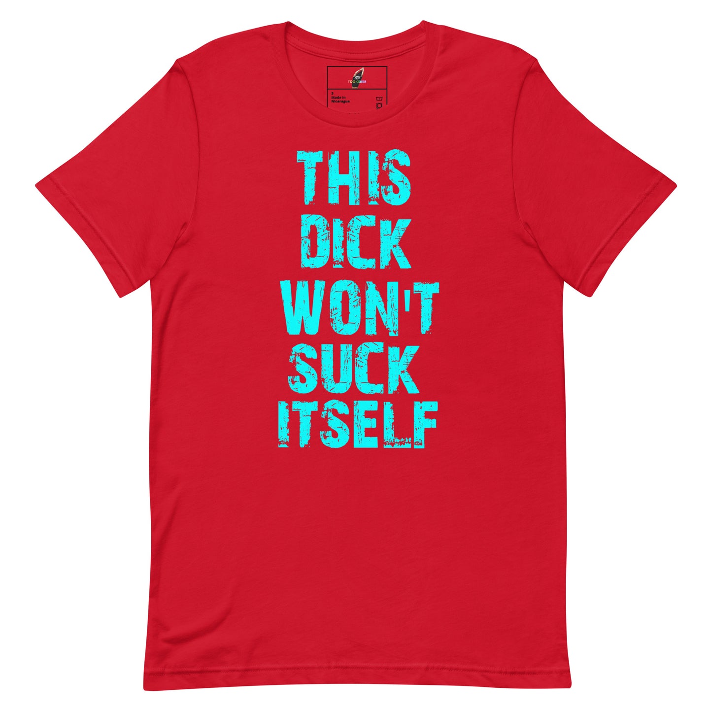 A red short-sleeve crewneck t-shirt with the phrase 'THIS DICK WON'T SUCK ITSELF' printed in a bright turquoise, distressed stencil font on the front.
