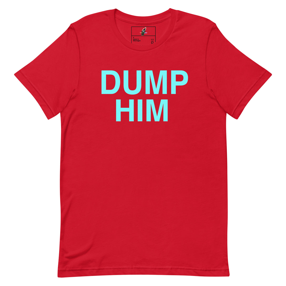 A red short-sleeve crewneck t-shirt with the words 'DUMP HIM' printed in a light blue sans-serif font across the chest, displayed flat against a solid white background.