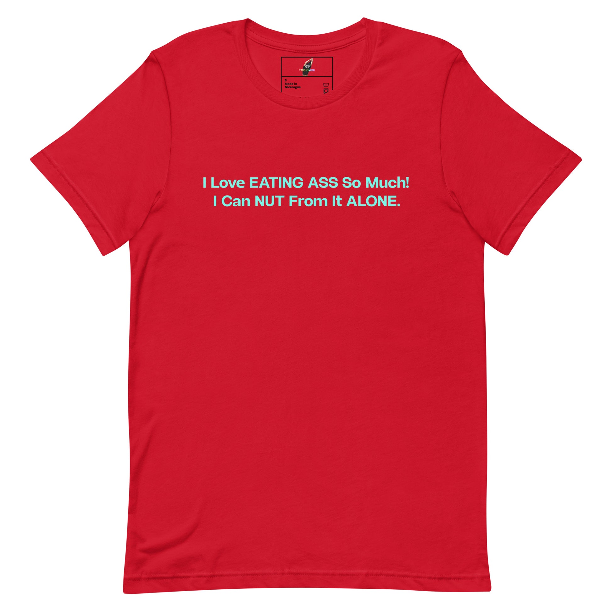 A red short-sleeve crewneck t-shirt with a light blue text graphic on the chest that reads 'I Love EATING ASS So Much! I Can NUT From It ALONE.' on a solid white background.