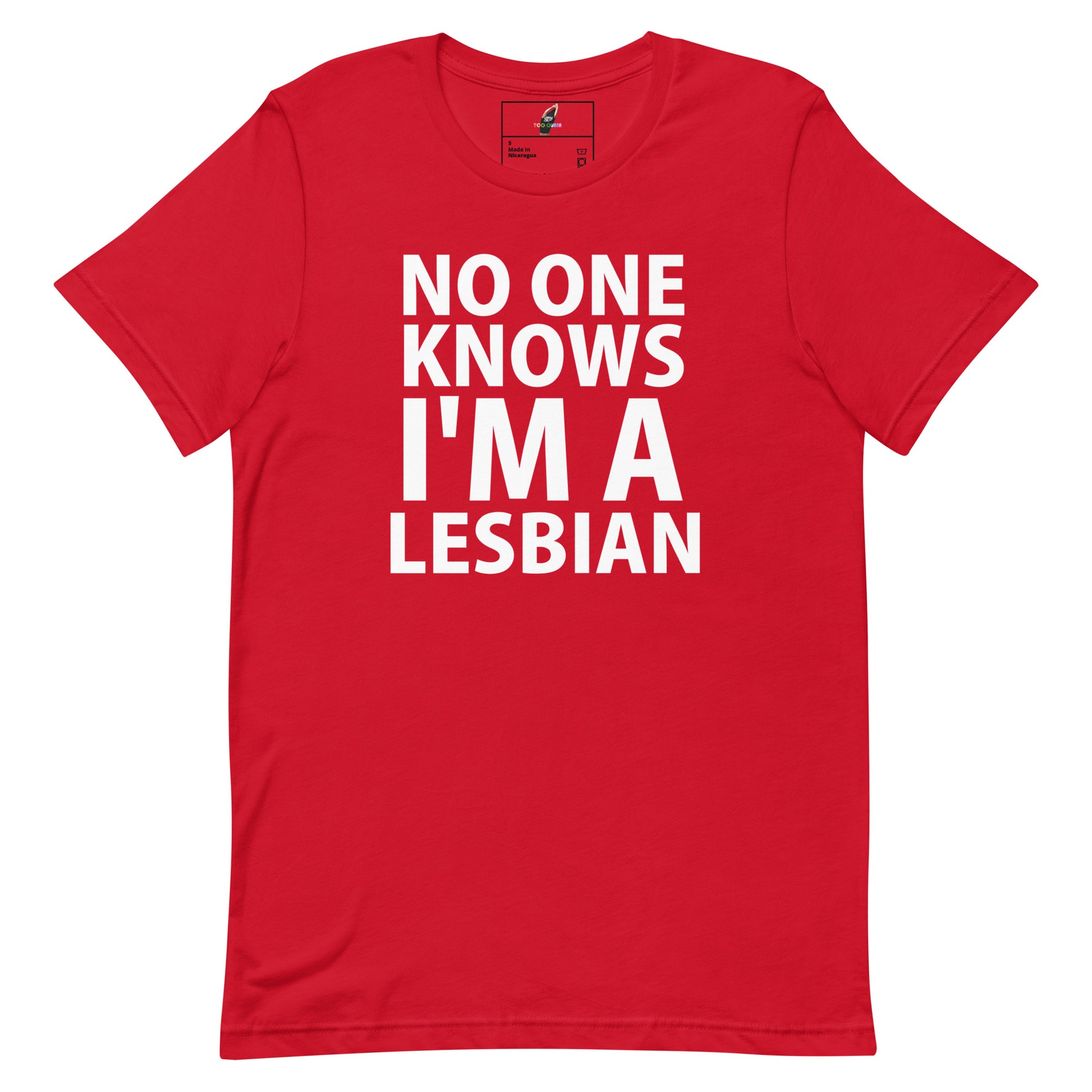 A red short-sleeve crewneck t-shirt with bold white text on the front reading 'NO ONE KNOWS I'M A LESBIAN'.