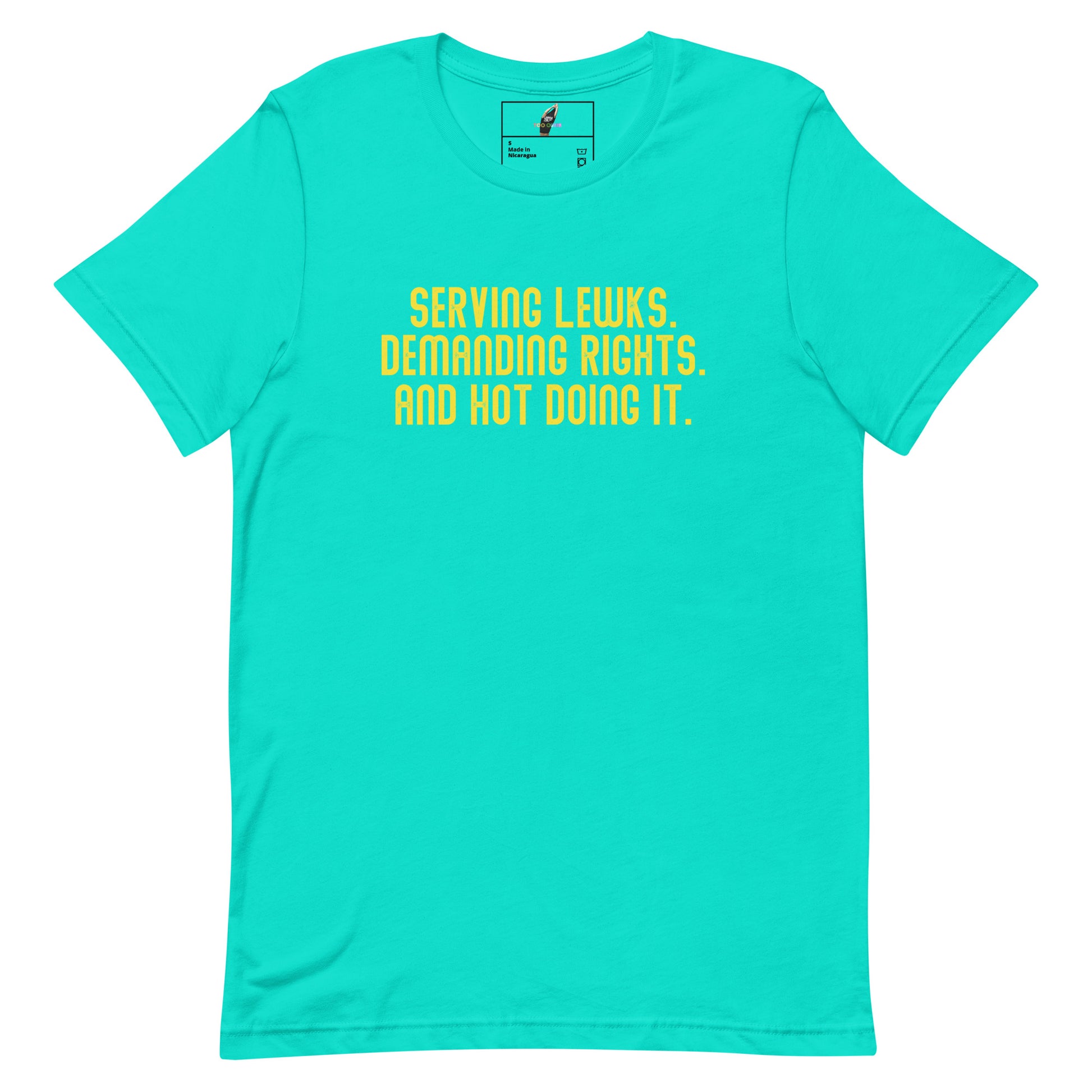 Serving Lewks. Demanding Rights. And Hot Doing It. Unisex t-shirt