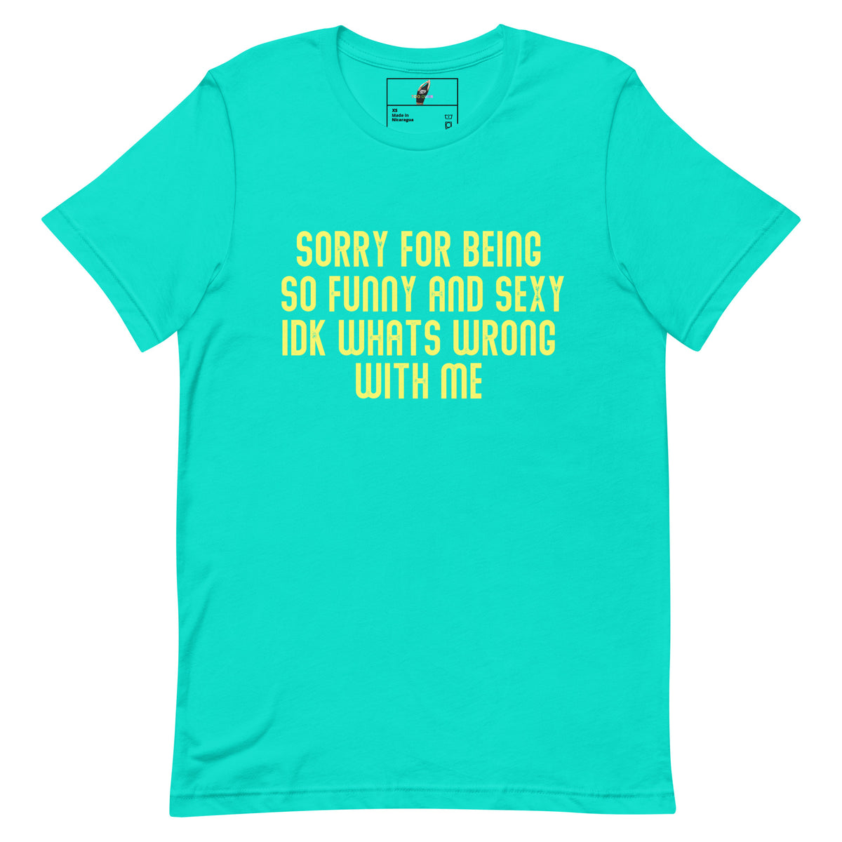 A bright turquoise short-sleeve t-shirt with bold yellow text on the front that reads 'SORRY FOR BEING SO FUNNY AND SEXY IDK WHATS WRONG WITH ME'. The shirt is displayed flat against a solid white background.