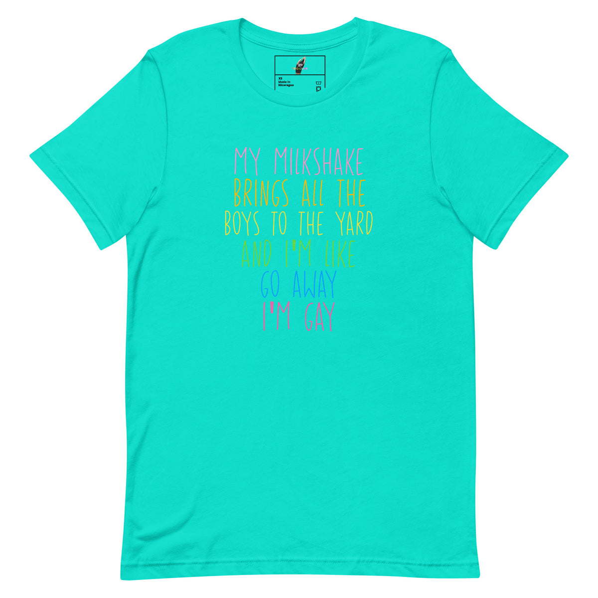 A bright turquoise short-sleeve crewneck t-shirt with a retro-style multicolor text graphic on the front reading 'MY MILKSHAKE BRINGS ALL THE BOYS TO THE YARD AND I'M LONE GO AWAY I'M GAY'.