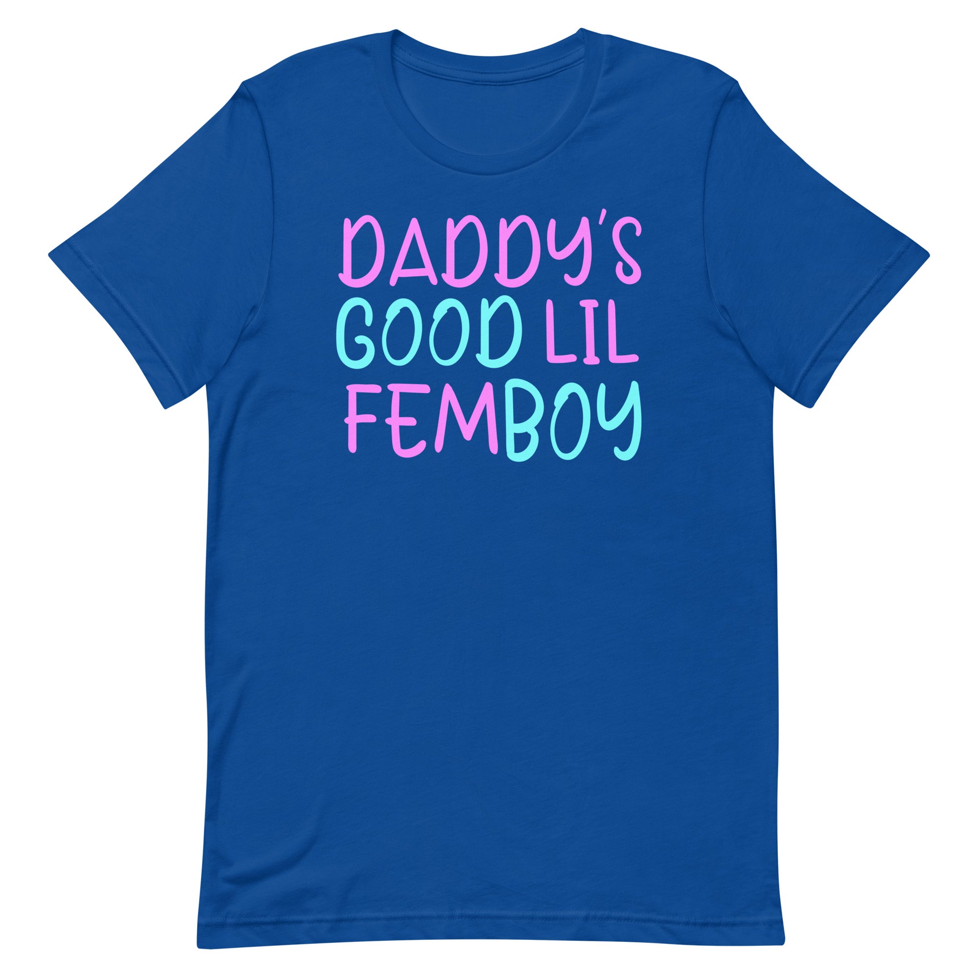 A royal blue short-sleeve t-shirt with the text 'DADDY'S GOOD LIL FEMBOY' printed on the chest in a pink-to-cyan gradient font, shown against a plain white background.