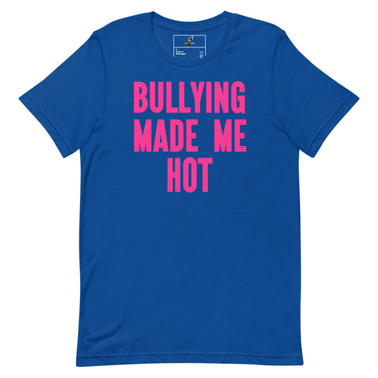 A royal blue short-sleeve t-shirt with the phrase 'BULLYING MADE ME HOT' printed in bold pink capital letters on the front, displayed against a solid white background.