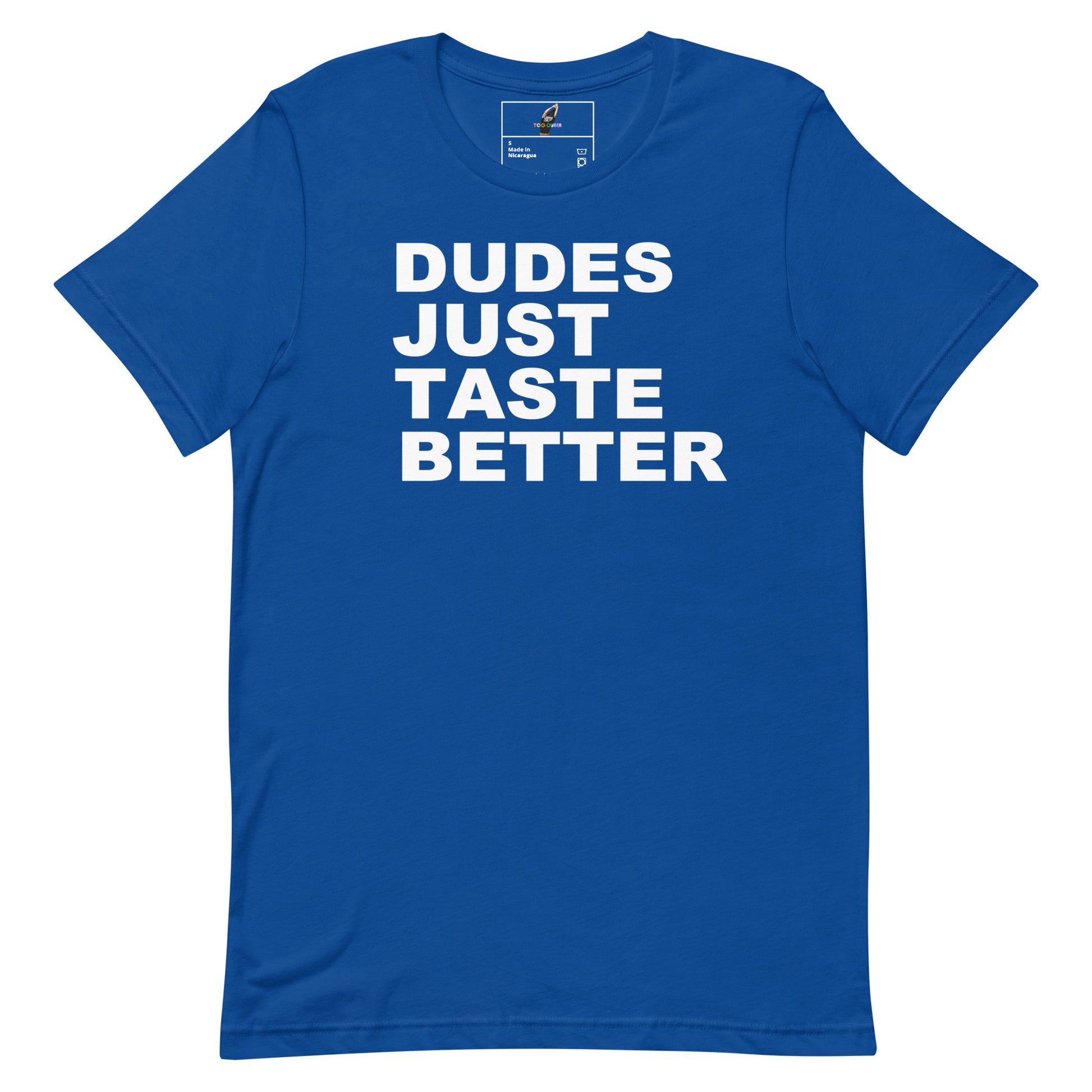 Dude Just Taste Better - True Royal