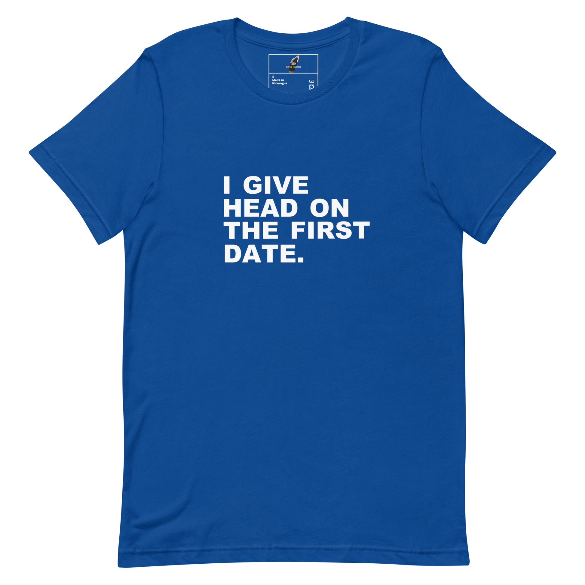 A royal blue short-sleeve crewneck t-shirt with the phrase 'I GIVE HEAD ON THE FIRST DATE.' printed in bold white capital letters across the chest, displayed flat against a solid white background.