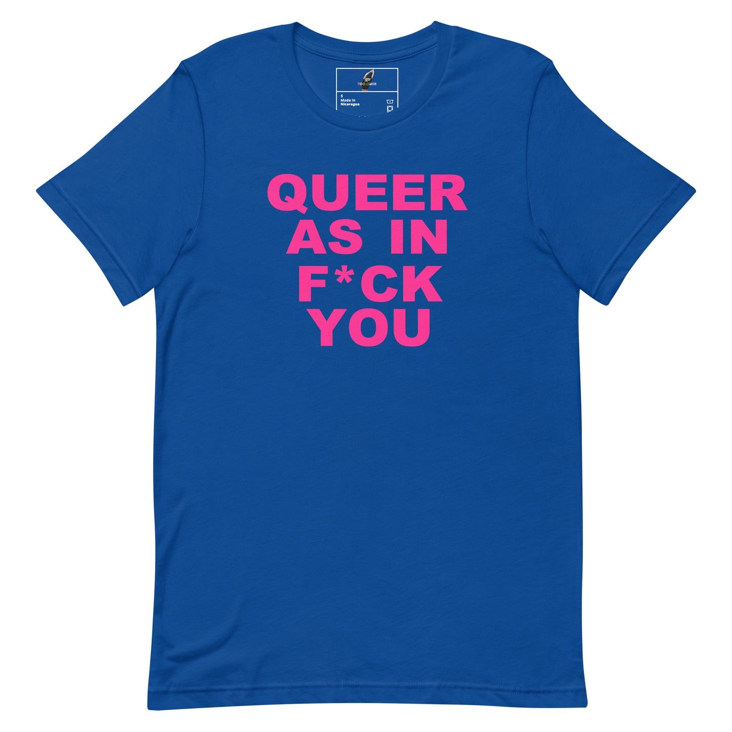 A royal blue short-sleeve t-shirt with bold pink text on the front reading 'QUEER AS IN F*CK YOU'. The shirt is displayed flat against a solid white background, with a small brand label visible inside the collar.