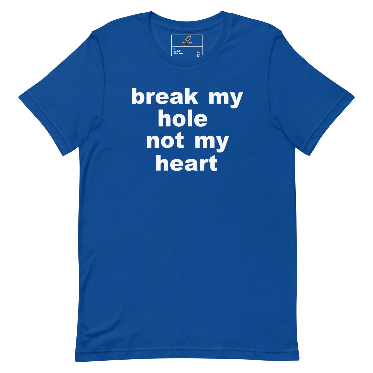 A royal blue short-sleeve t-shirt with the phrase 'break my hole not my heart' printed in bold white lowercase letters across the chest, displayed flat against a solid white background.