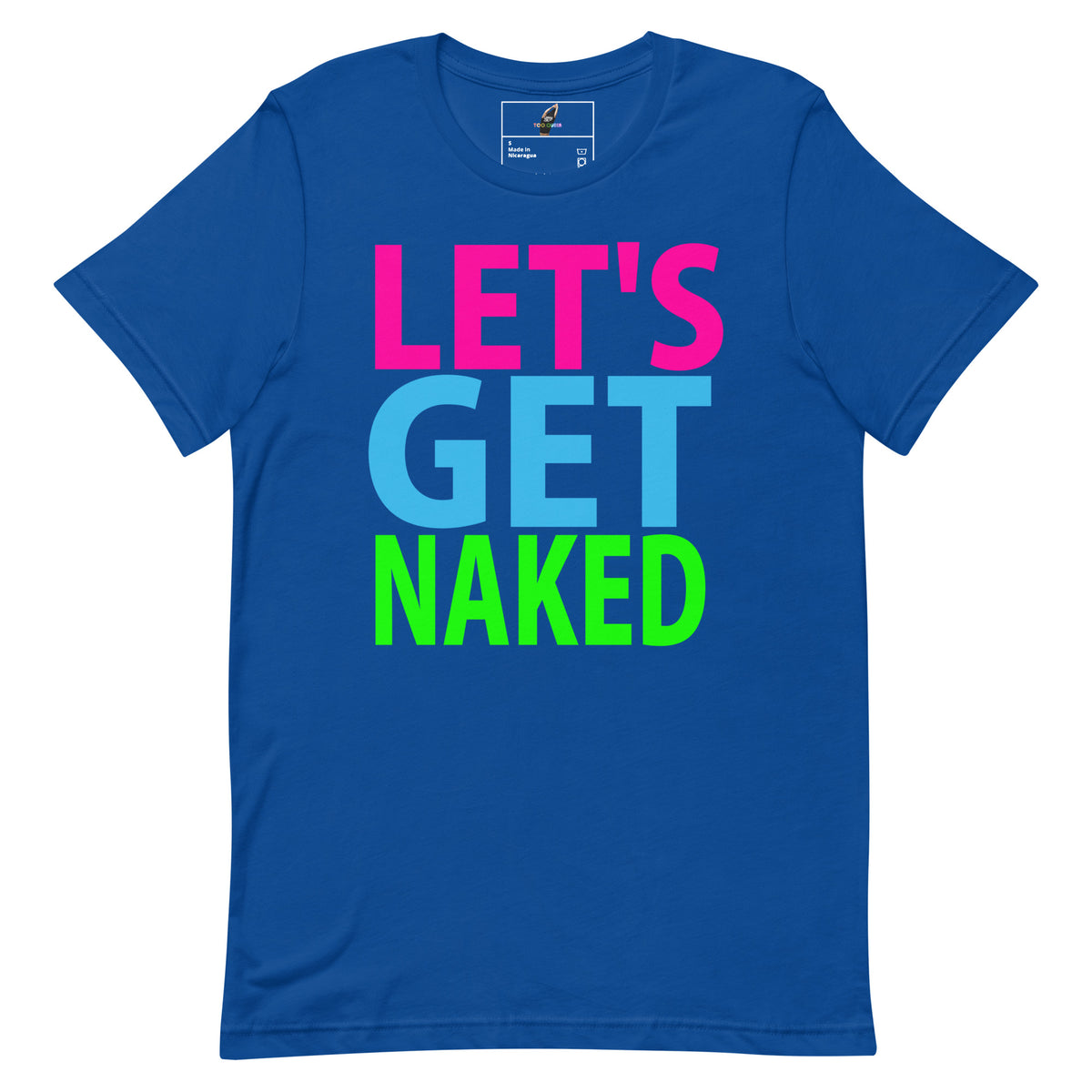 Let't Get Naked T Shirt - True Royal