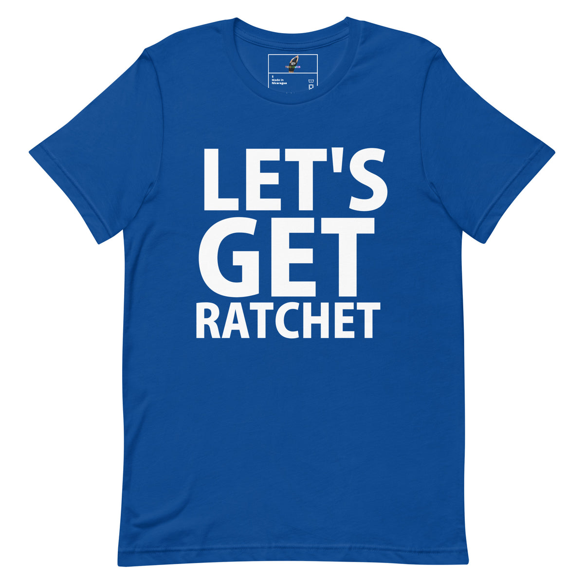 Let's Get Ratchet T-Shirt - True Royal