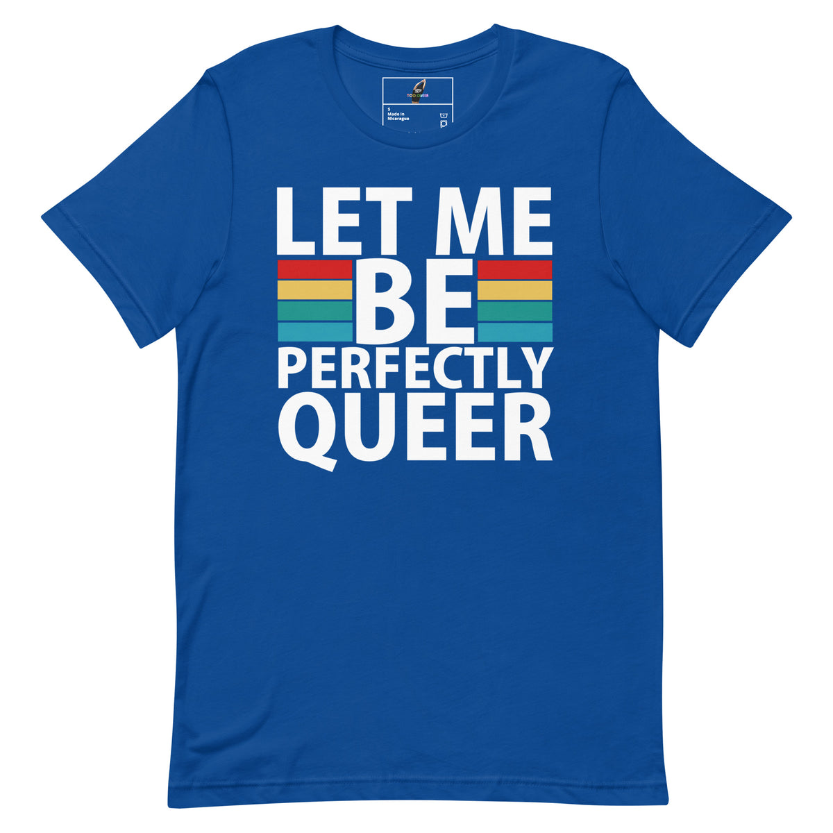 A royal blue short-sleeve t-shirt with a graphic on the front that reads 'LET ME BE PERFECTLY QUEER' in bold white letters, with a vertical rainbow stripe motif replacing the word 'BE'.