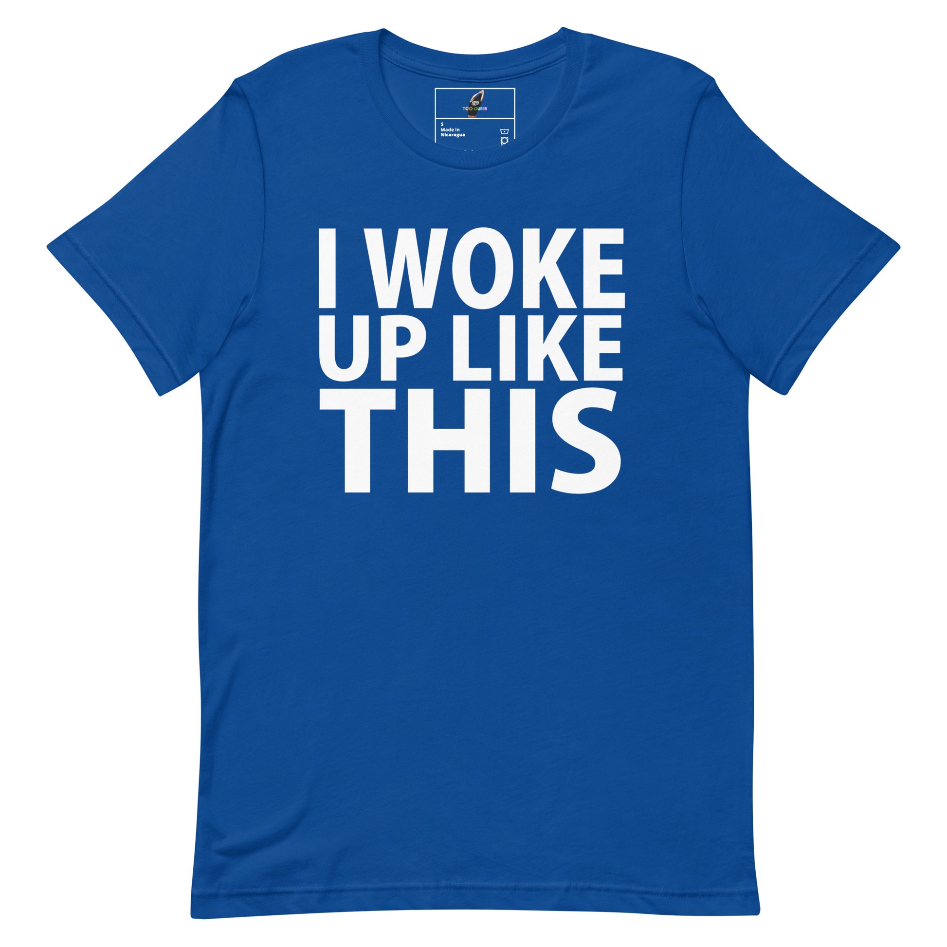 A royal blue short-sleeve t-shirt with the phrase 'I WOKE UP LIKE THIS' printed in bold white capital letters across the chest, displayed on a clean white background.