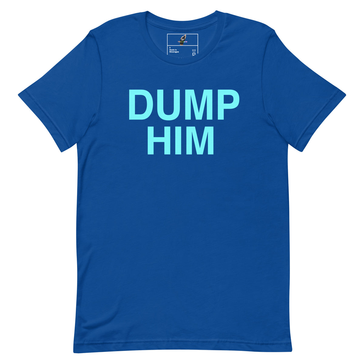 A royal blue short-sleeve t-shirt with the words 'DUMP HIM' printed in light blue block letters across the chest, displayed flat against a solid white background.