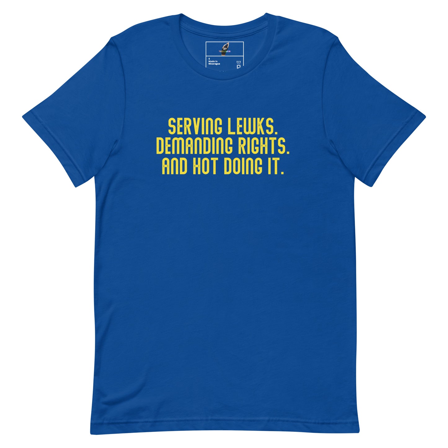 Serving Lewks. Demanding Rights. And Hot Doing It. Unisex t-shirt
