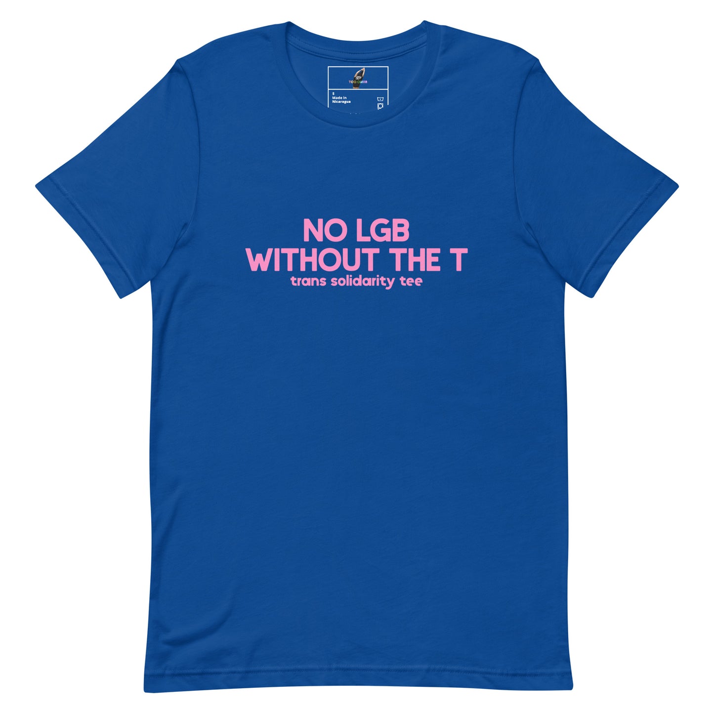 A royal blue short-sleeve t-shirt with pink text on the chest reading 'NO LGB WITHOUT THE T' and 'trans solidarity tee' underneath, displayed flat against a white background.