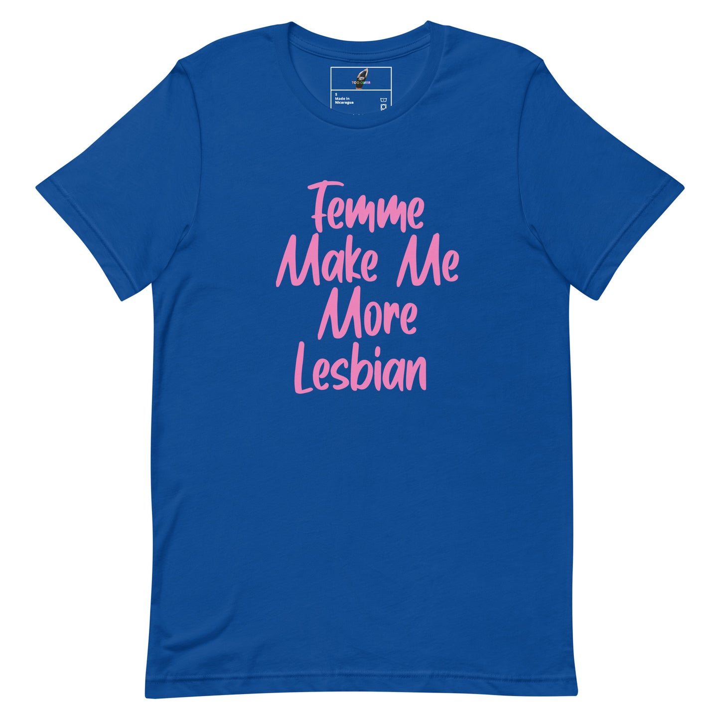 A royal blue short-sleeve t-shirt with the phrase 'Femme Make Me More Lesbian' printed in pink script across the chest, displayed on a clean white background.
