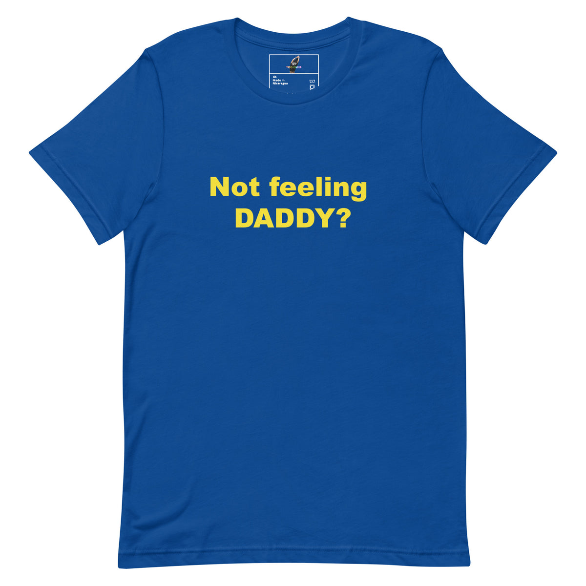 Not feeling Daddy? Tee Unisex t-shirt - True Royal