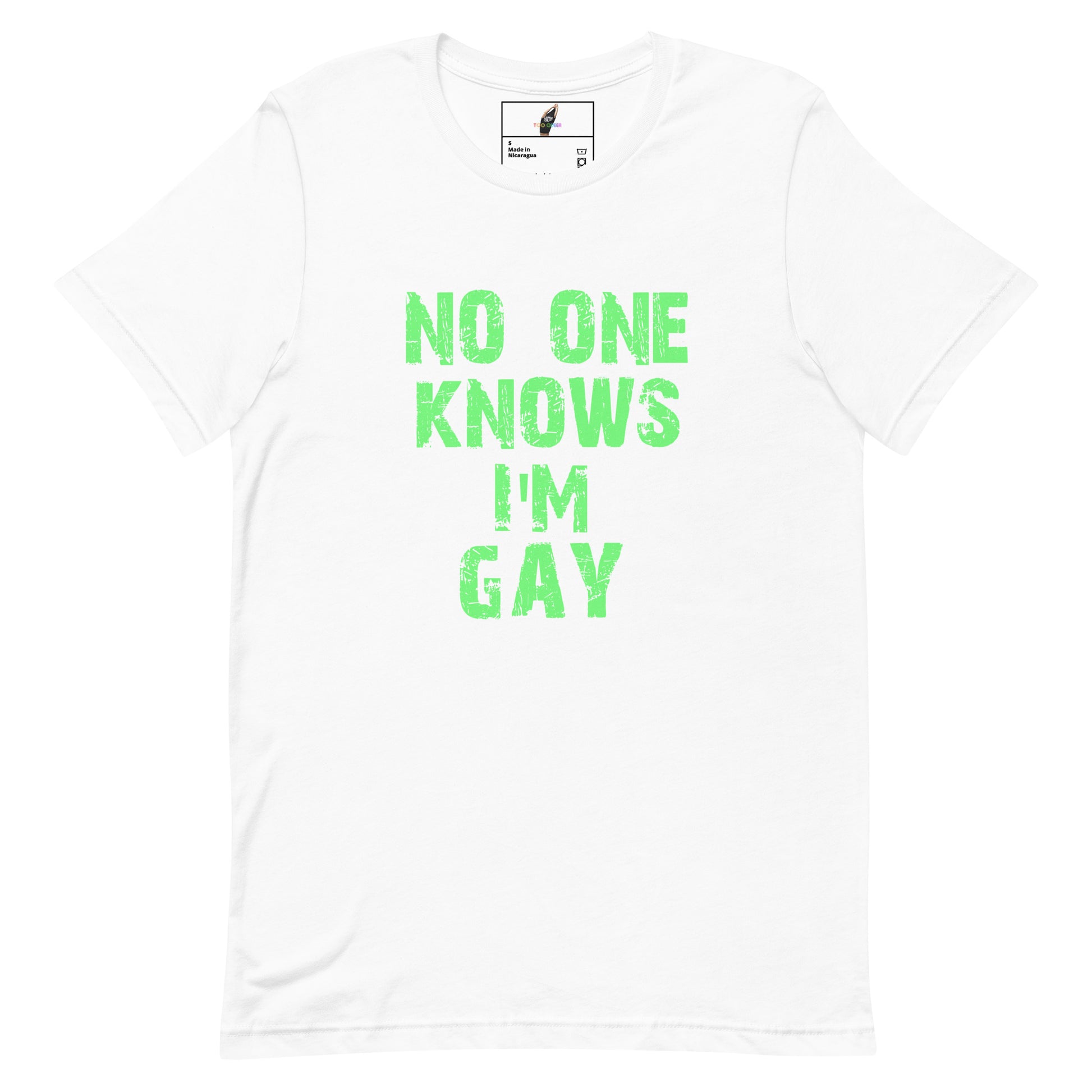 A white short-sleeve crewneck t-shirt with the phrase 'NO ONE KNOWS I'M GAY' printed in a distressed neon green font on the front.