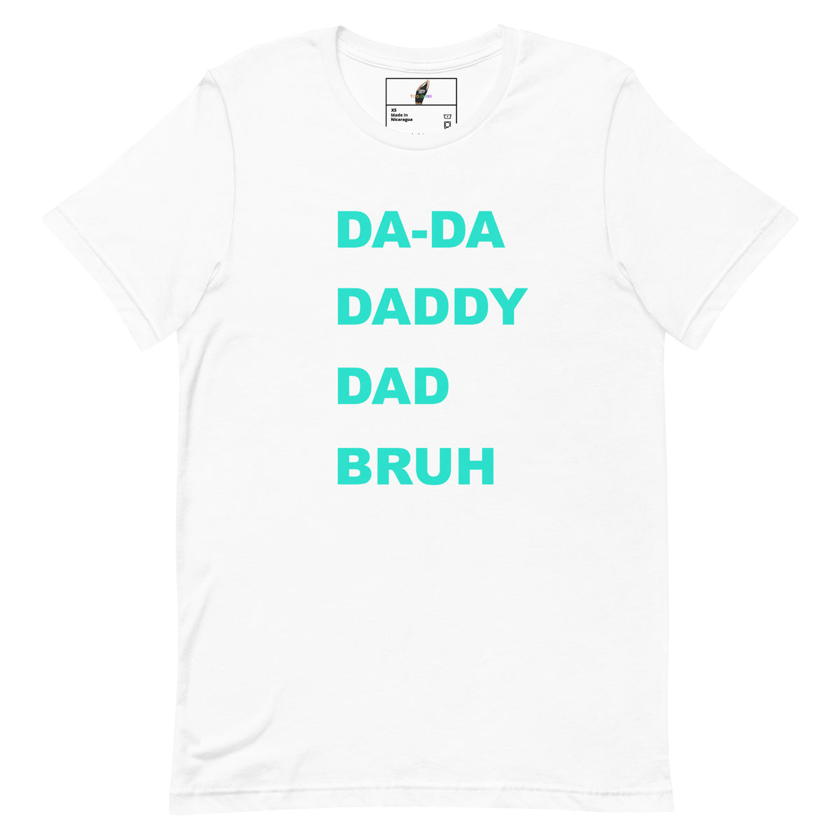DA-DA, DAD, DADDY, BRUH T-shirt - White
