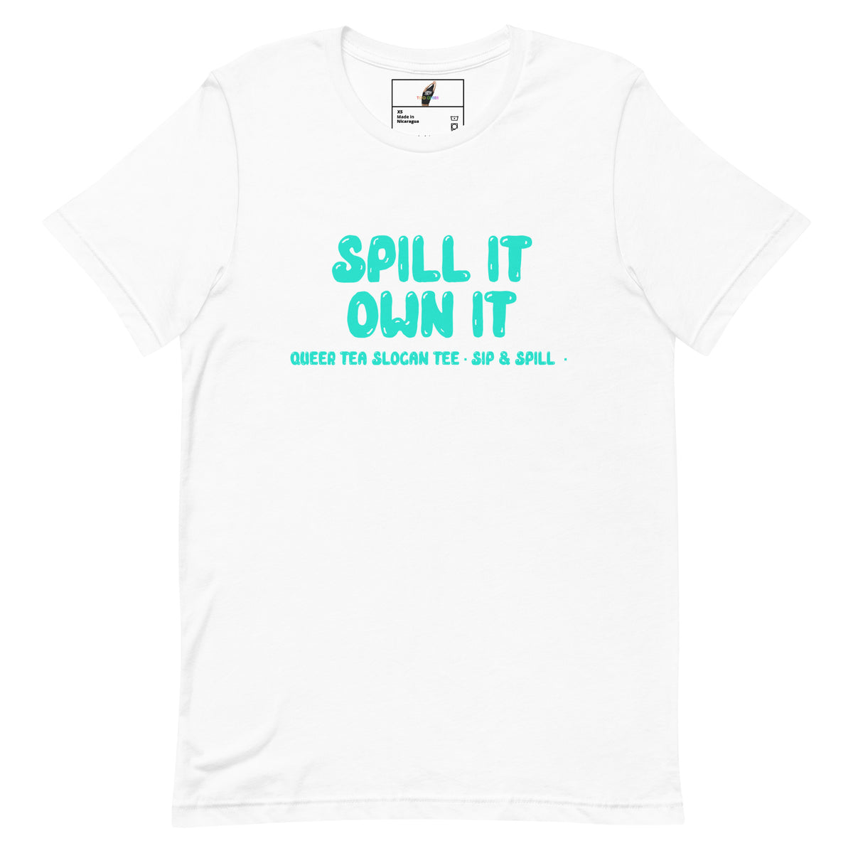 Spill It Own It Unisex t-shirt - White