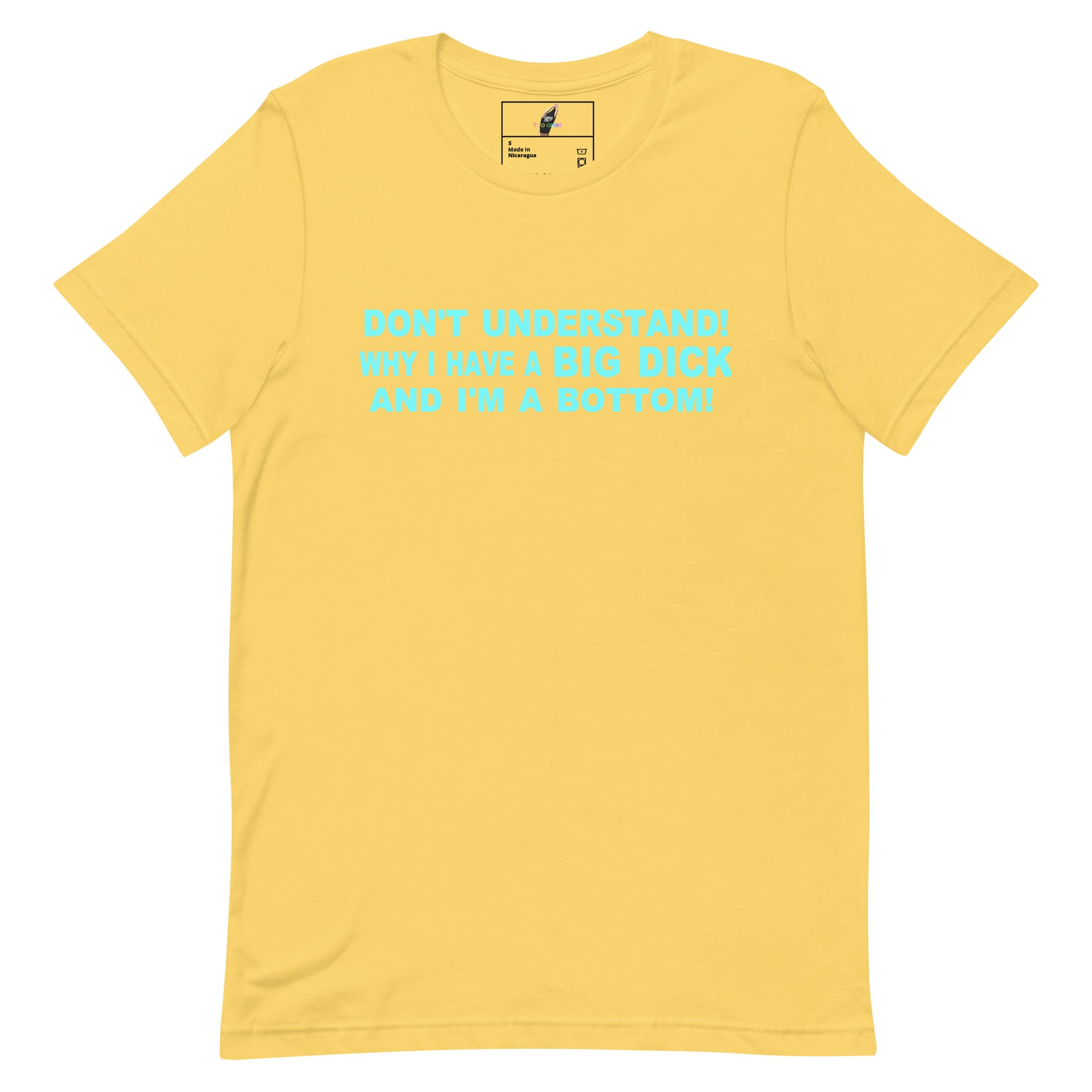 A yellow short-sleeve crewneck t-shirt with a light blue graphic text print on the chest that reads 'DON'T UNDERSTAND WHAT I'M A BIG DICK AND I'M A BOTTOM!'.