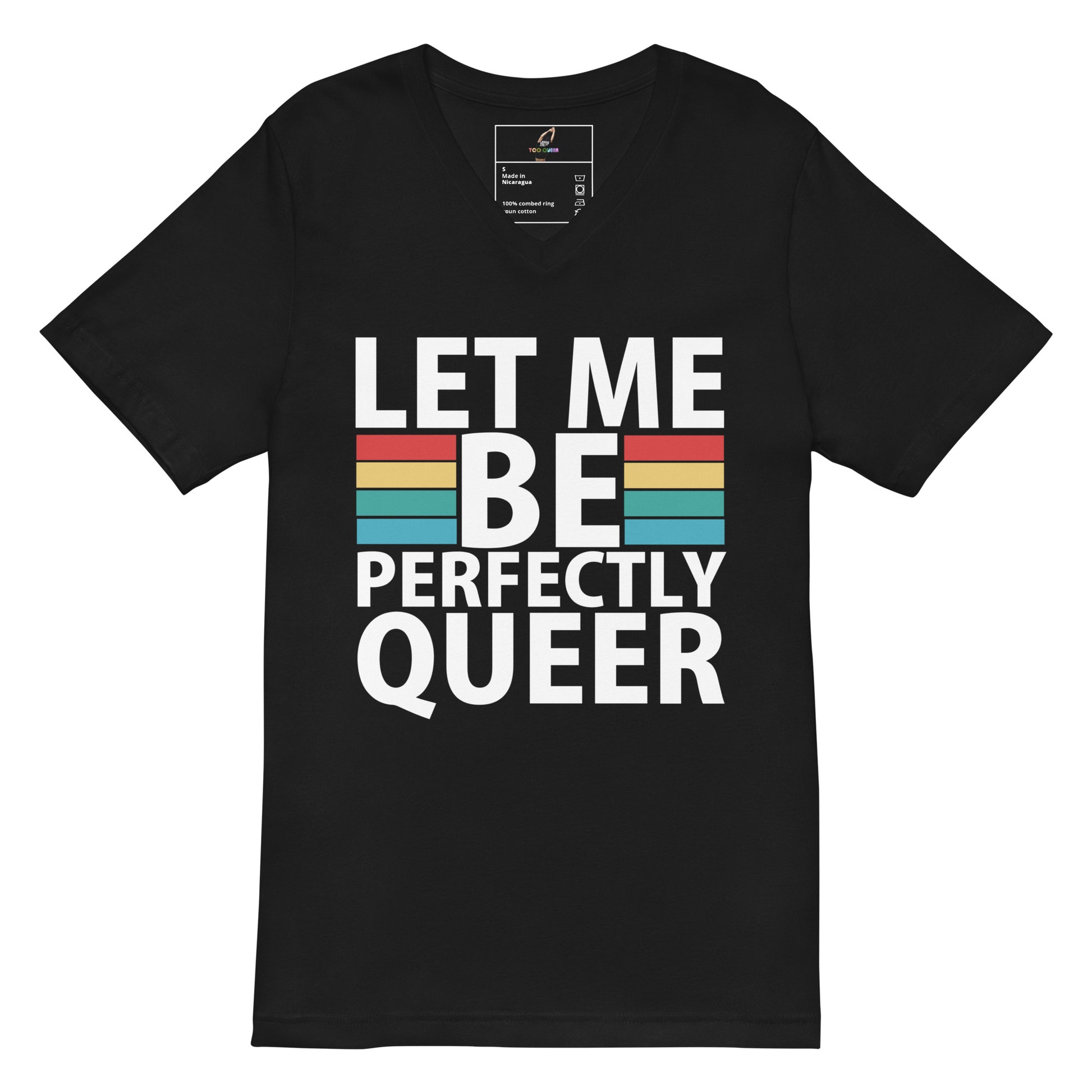 A black short-sleeve V-neck t-shirt with a retro-style graphic on the front that reads 'LET ME BE PERFECTLY QUEER' in bold white letters, accented by horizontal retro stripes in yellow, orange, and blue.