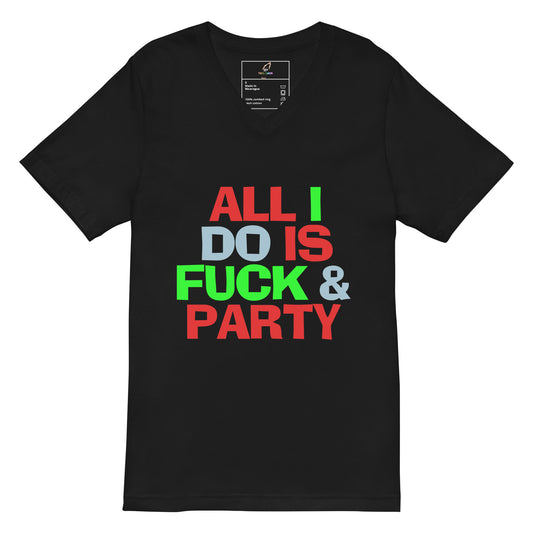 A black short-sleeve V-neck t-shirt with a bold graphic text print reading 'ALL I DO IS FUCK & PARTY' in red, green, and light blue letters, displayed on a solid white background.