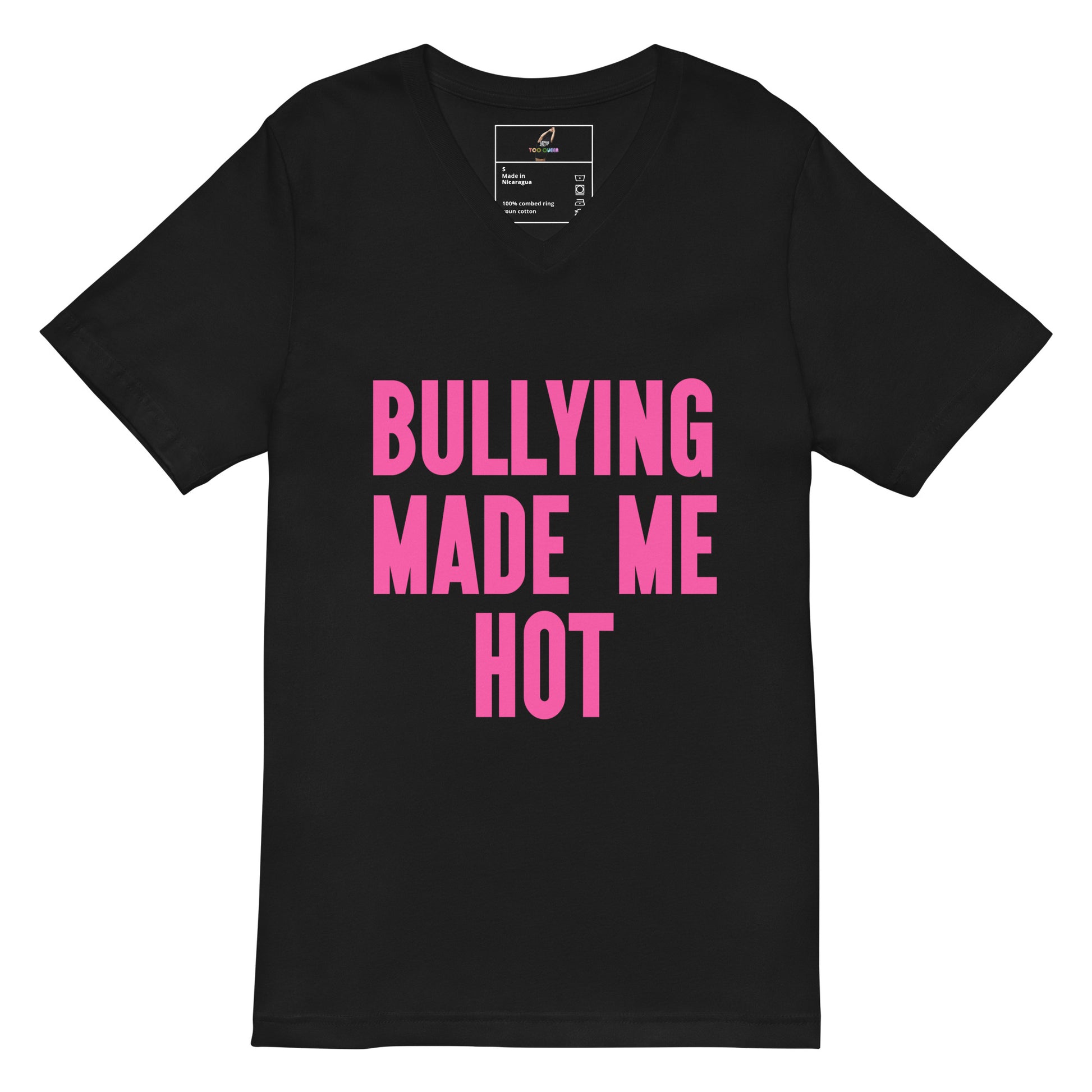 A black short-sleeve V-neck T-shirt with the phrase 'BULLYING MADE ME HOT' printed in bold pink capital letters on the front, shown on a plain white background.