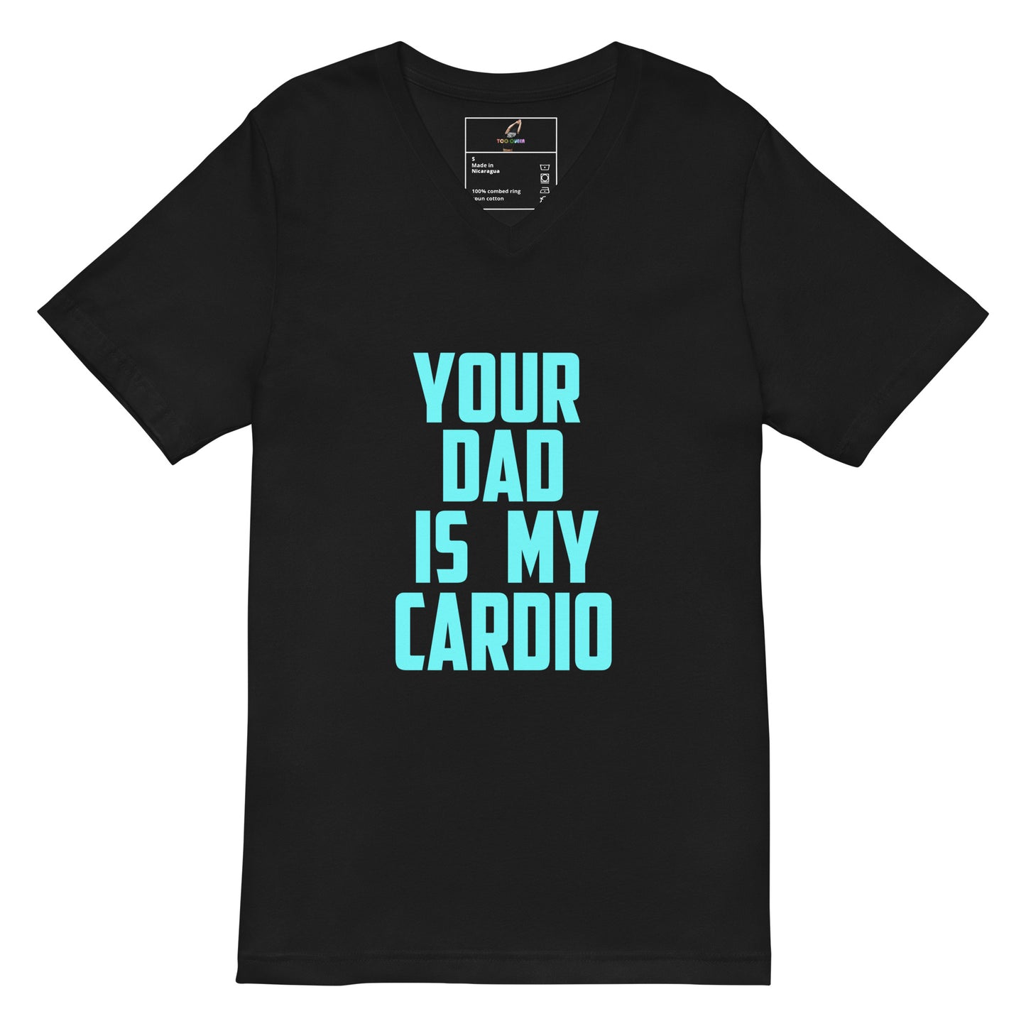 A black short-sleeve V-neck t-shirt with the text 'YOUR DAD IS MY CARDIO' printed in a bold, light blue sans-serif font on the front, displayed against a solid white background.
