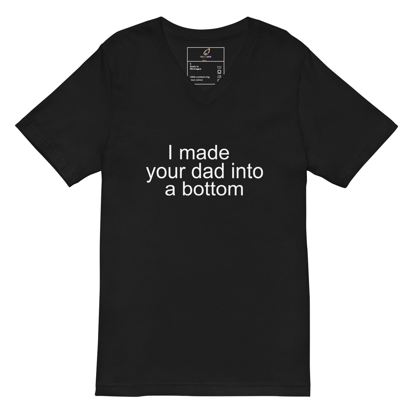 I Made Your Dad Into A Bottom V-Neck T-Shirt - Black