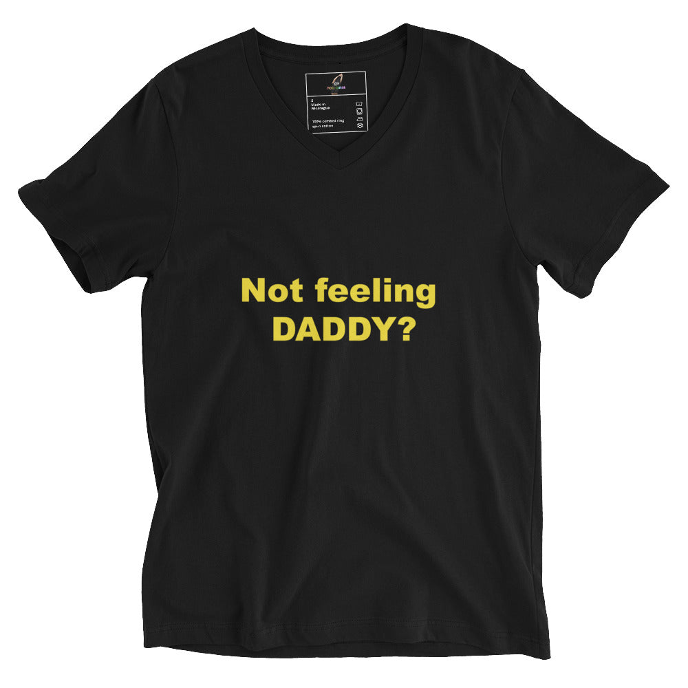 Not feeling Daddy? Unisex Short Sleeve V-Neck T-Shirt - Black