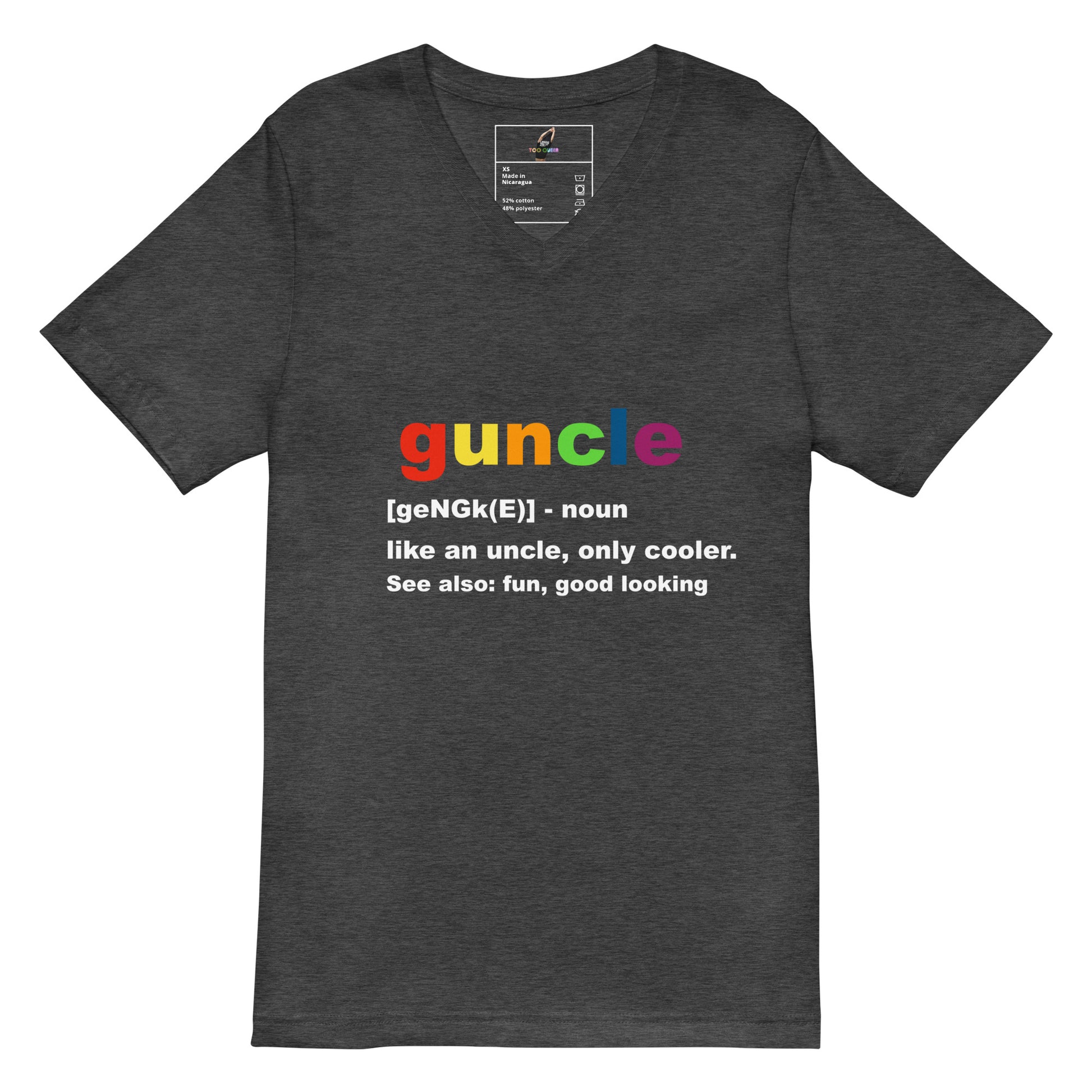 A dark heather gray v-neck t-shirt with a colorful graphic on the chest. The graphic features the word 'guncle' in rainbow colors, followed by a dictionary definition in white text: '[geNGk(E)] - noun like an uncle, only cooler.