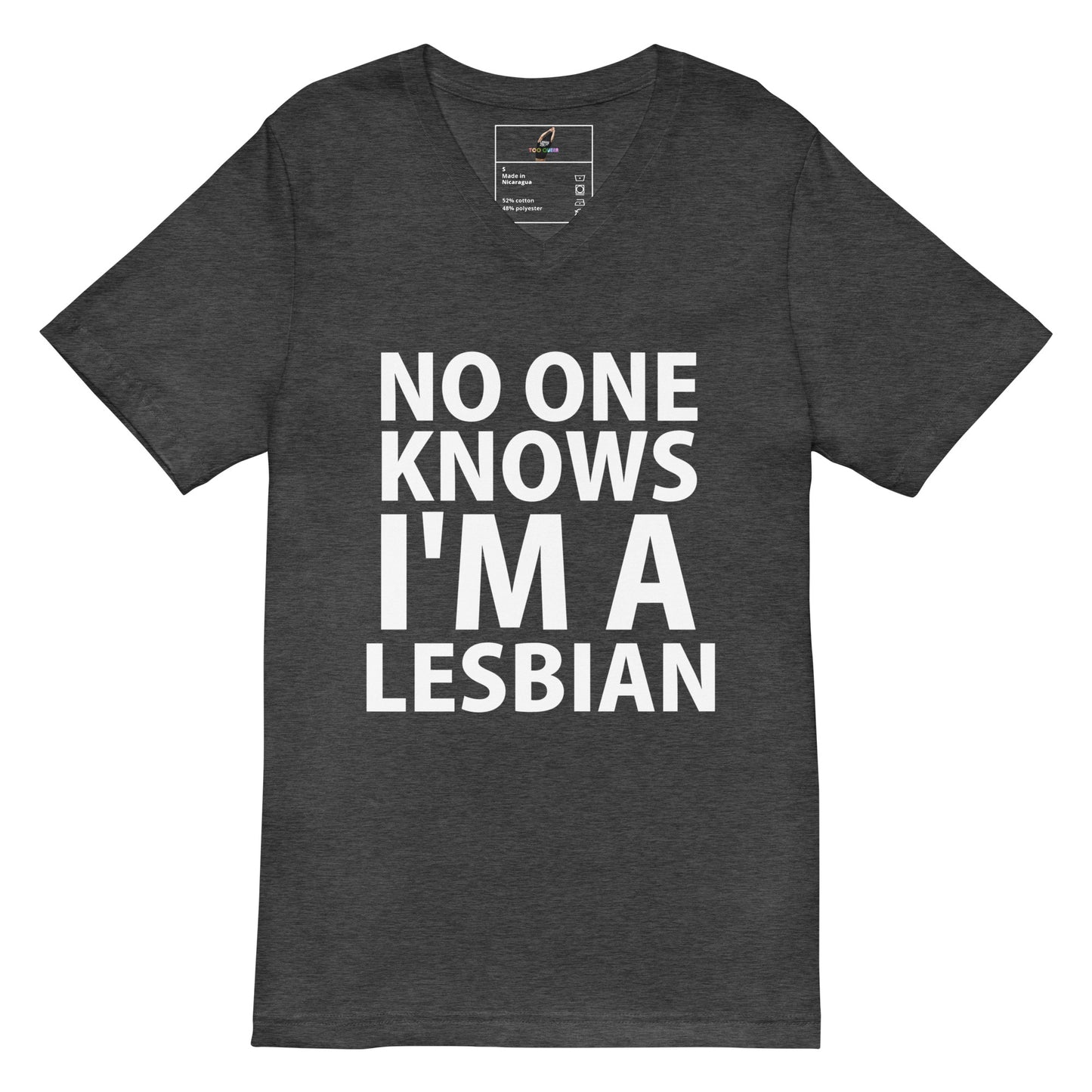 A dark heather gray v-neck t-shirt with bold white text on the front reading 'NO ONE KNOWS I'M A LESBIAN'.