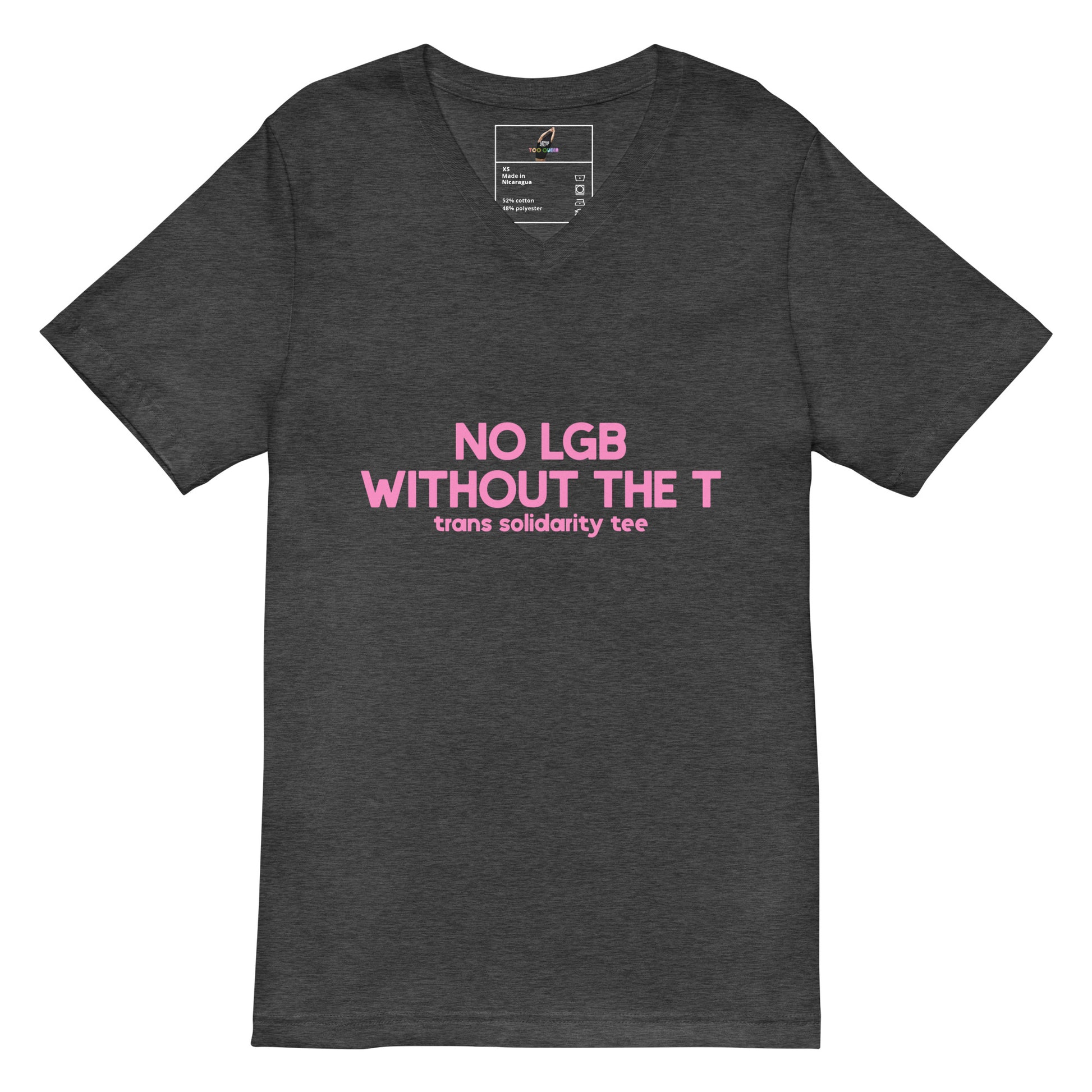 A dark heather gray v-neck t-shirt with pink text reading 'NO LGB WITHOUT THE T' and 'trans solidarity tee' printed on the chest, displayed flat against a white background.