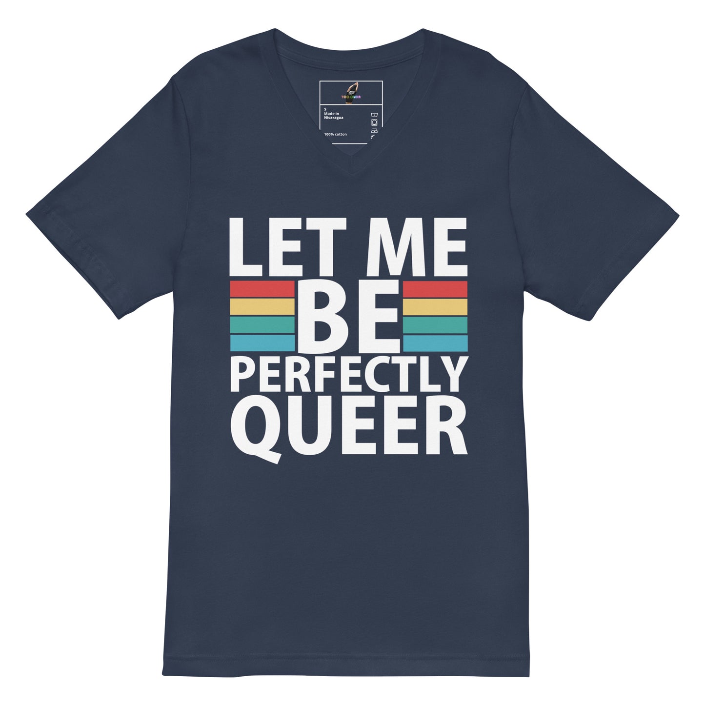 A navy blue V-neck t-shirt with a retro-style graphic that reads 'LET ME BE PERFECTLY QUEER' in bold white letters, accented by three vertical retro stripes in yellow, orange, and teal.
