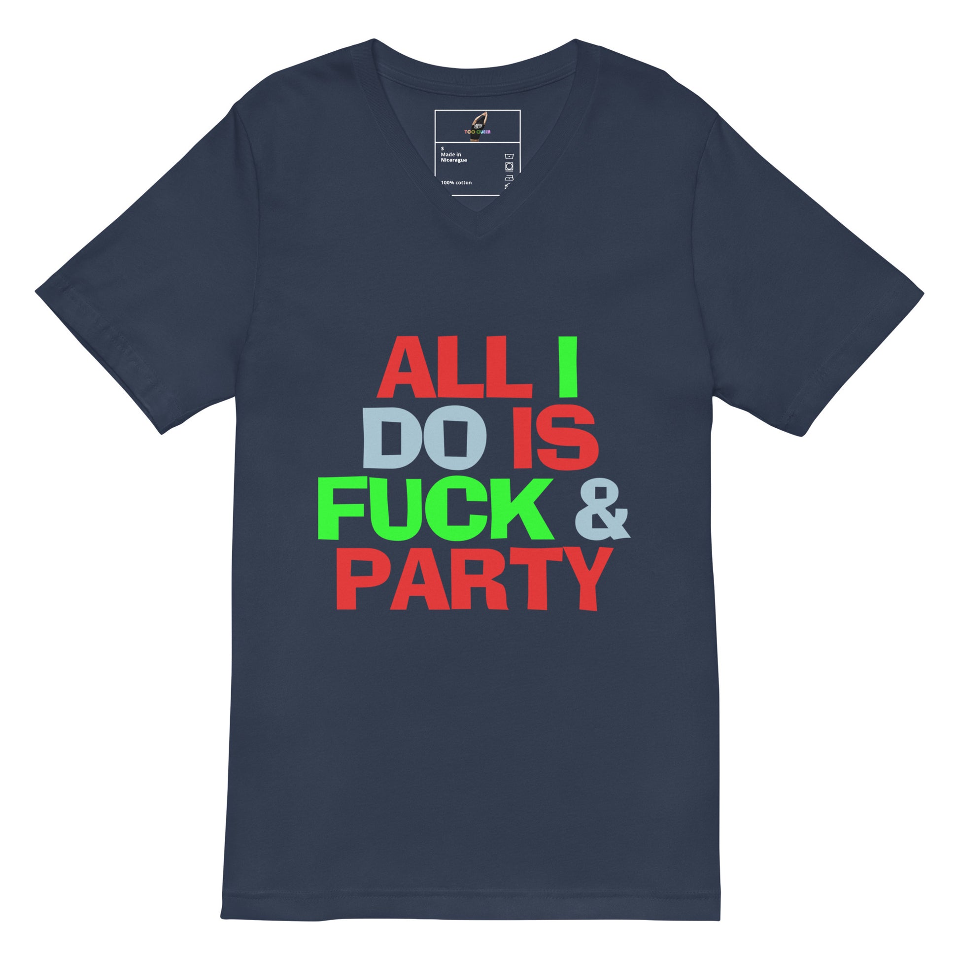 A navy blue v-neck t-shirt with a bold graphic text print reading 'ALL I DO IS FUCK & PARTY' in red, green, and light blue letters, displayed on a clean white background.
