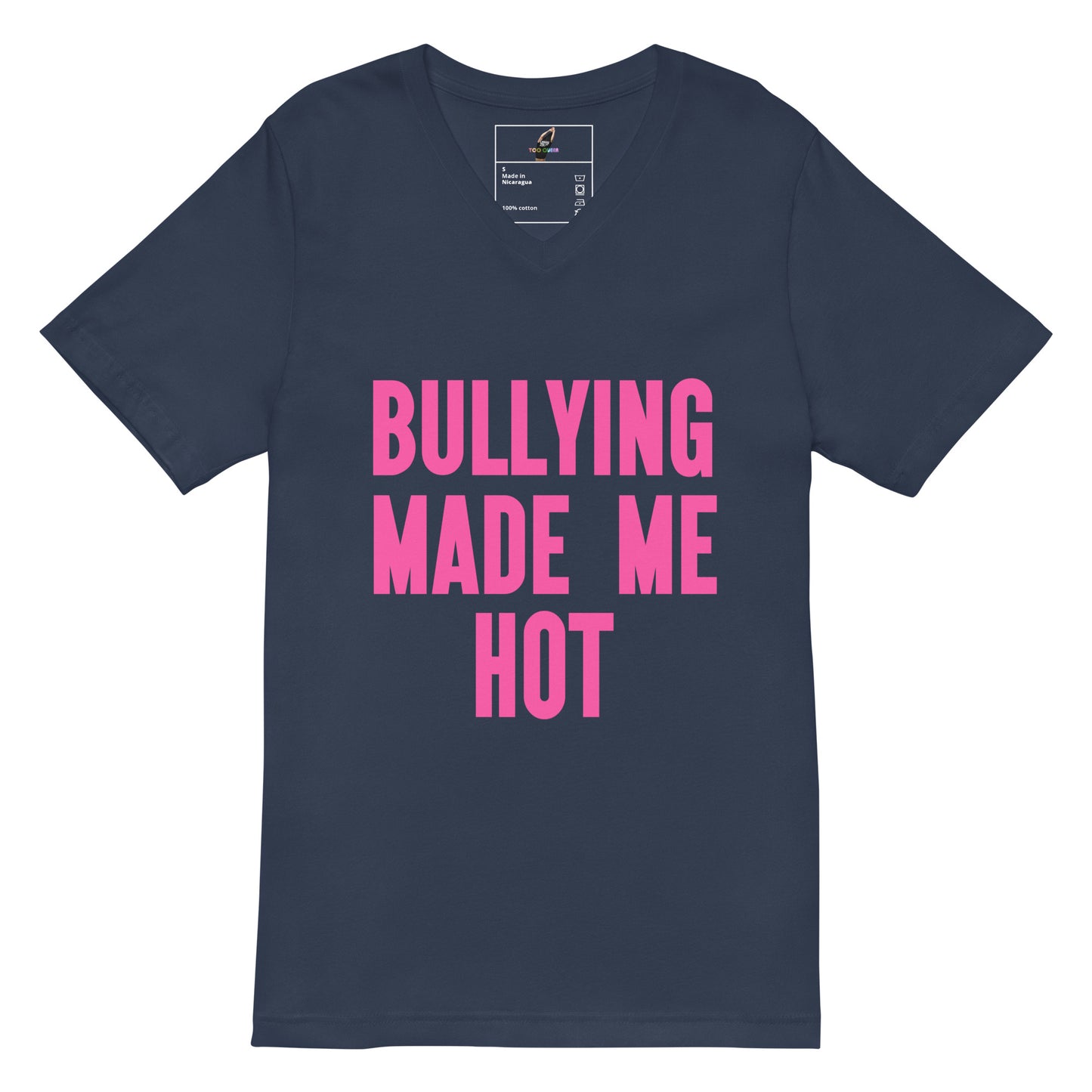 A navy blue v-neck t-shirt with the phrase 'BULLYING MADE ME HOT' printed in bold pink capital letters on the front, displayed on a clean white background.