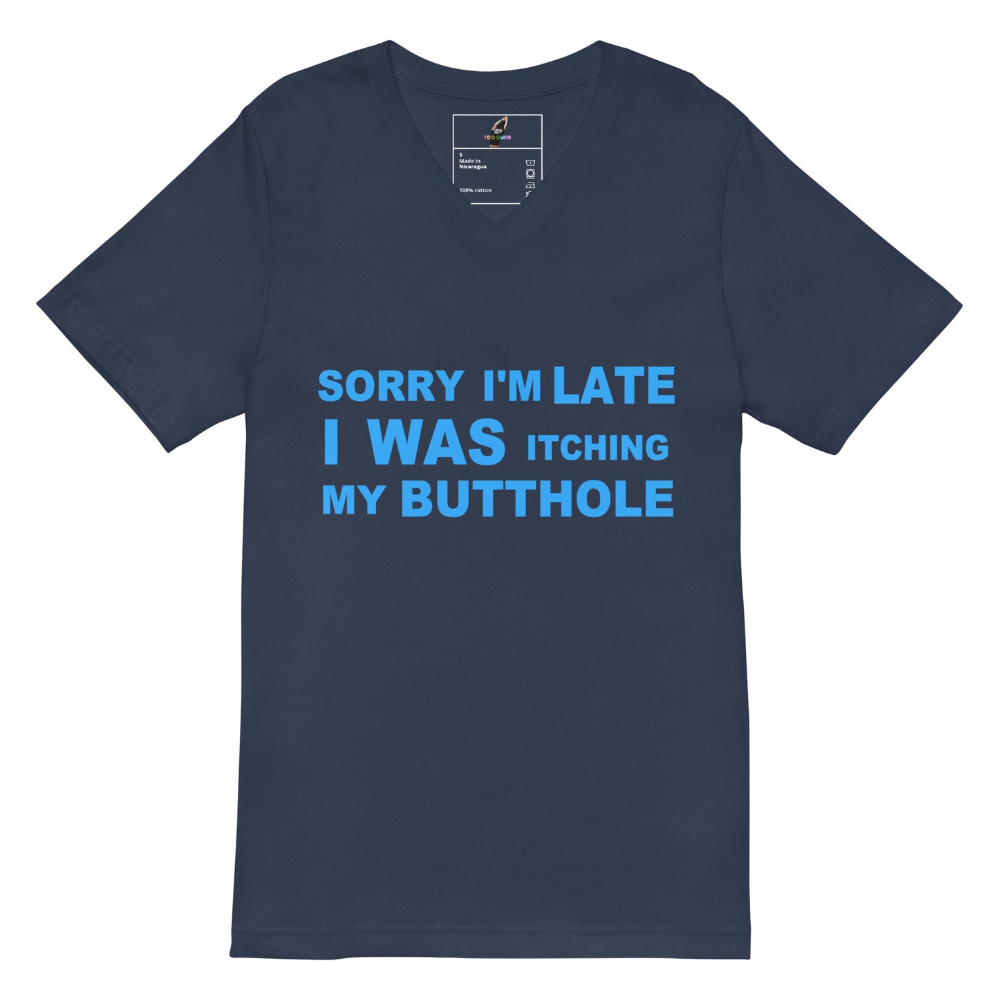 A navy blue short-sleeve V-neck t-shirt with a light blue graphic text print on the front that reads 'SORRY I'M LATE I WAS ITCHING MY BUTTHOLE'.