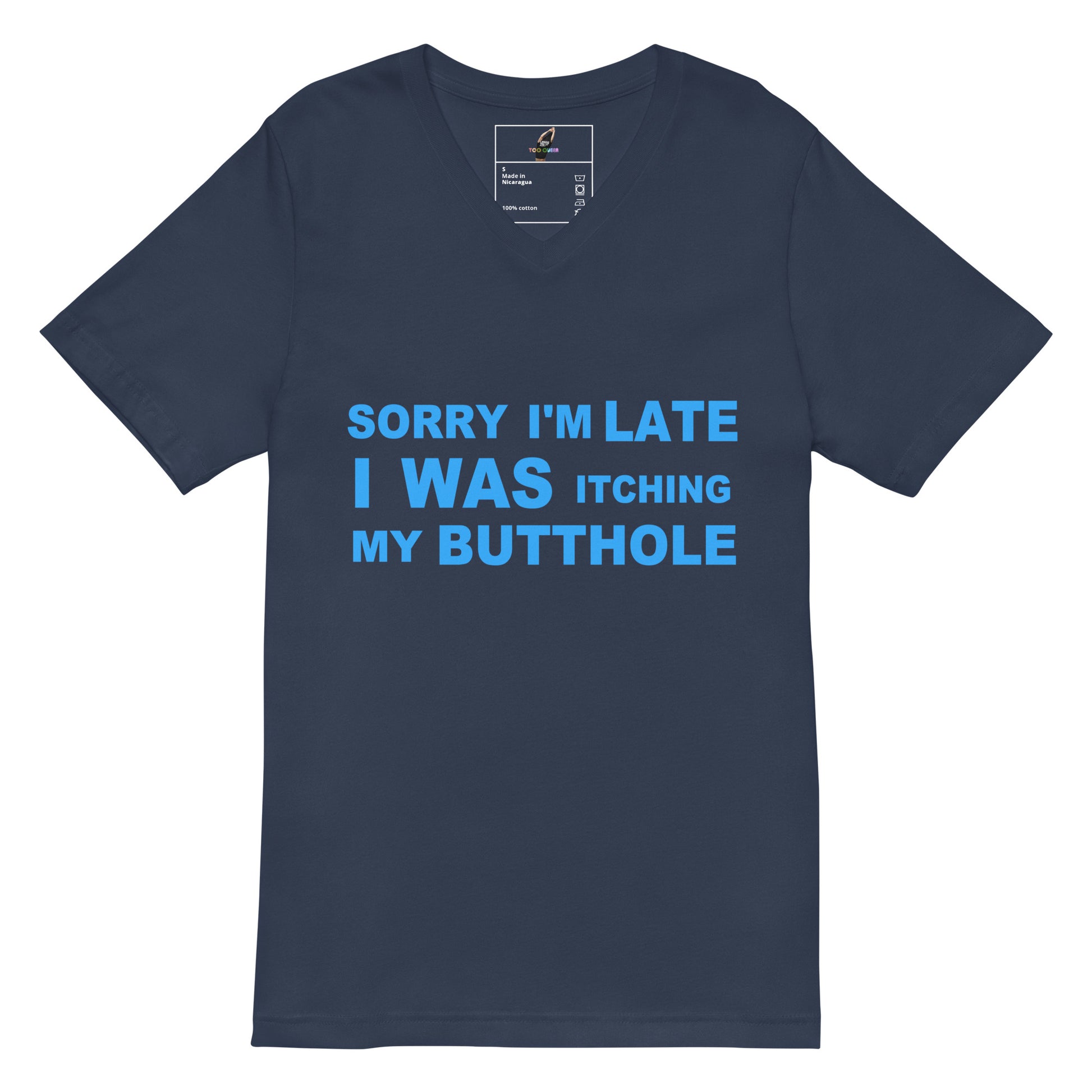 A navy blue short-sleeve V-neck t-shirt with a light blue graphic text print on the front that reads 'SORRY I'M LATE I WAS ITCHING MY BUTTHOLE'.