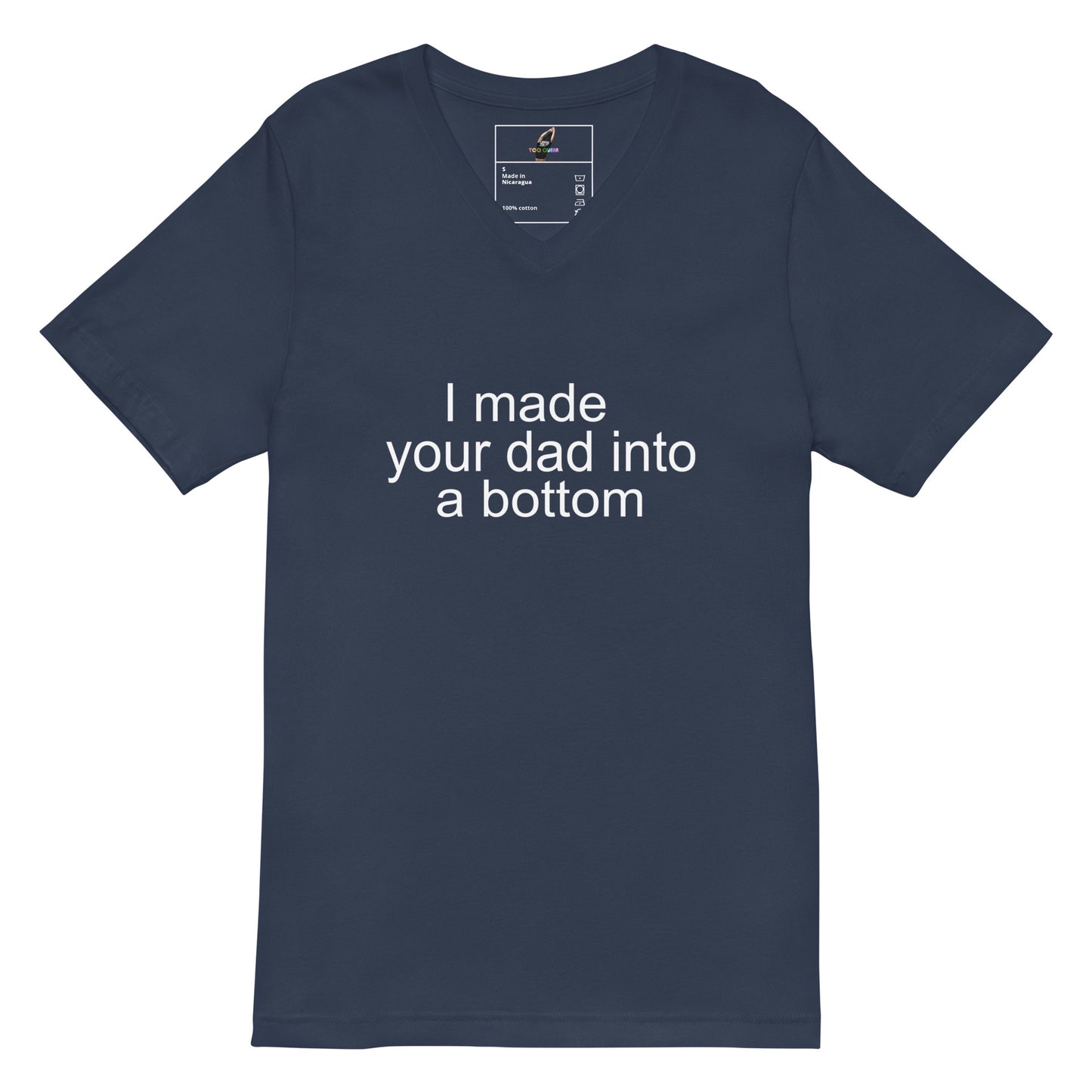 I Made Your Dad Into A Bottom V-Neck T-Shirt - Navy