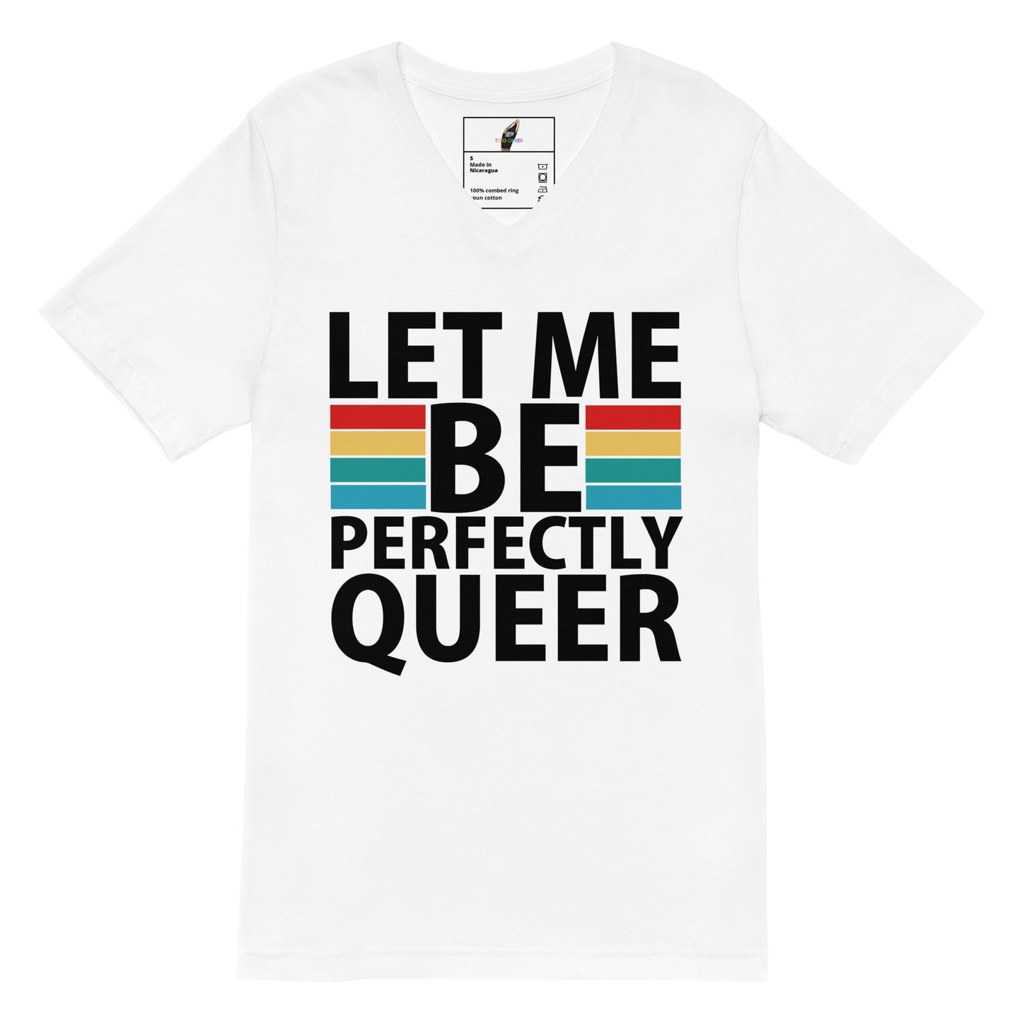 A white short-sleeve crewneck t-shirt featuring a bold graphic print on the front. The text reads 'LET ME BE PERFECTLY QUEER' in black capital letters, with the word 'BE' replaced by a retro striped block containing red, orange, yellow, and blue horizontal bands.
