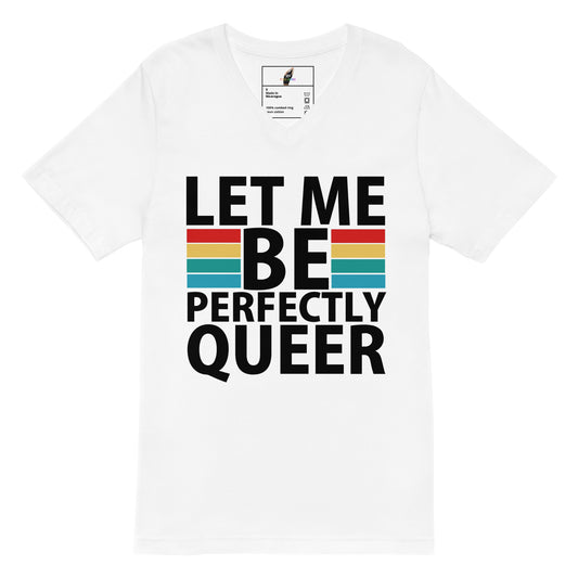 A white short-sleeve crewneck t-shirt featuring a bold graphic print on the front. The text reads 'LET ME BE PERFECTLY QUEER' in black capital letters, with the word 'BE' replaced by a retro striped block containing red, orange, yellow, and blue horizontal bands.