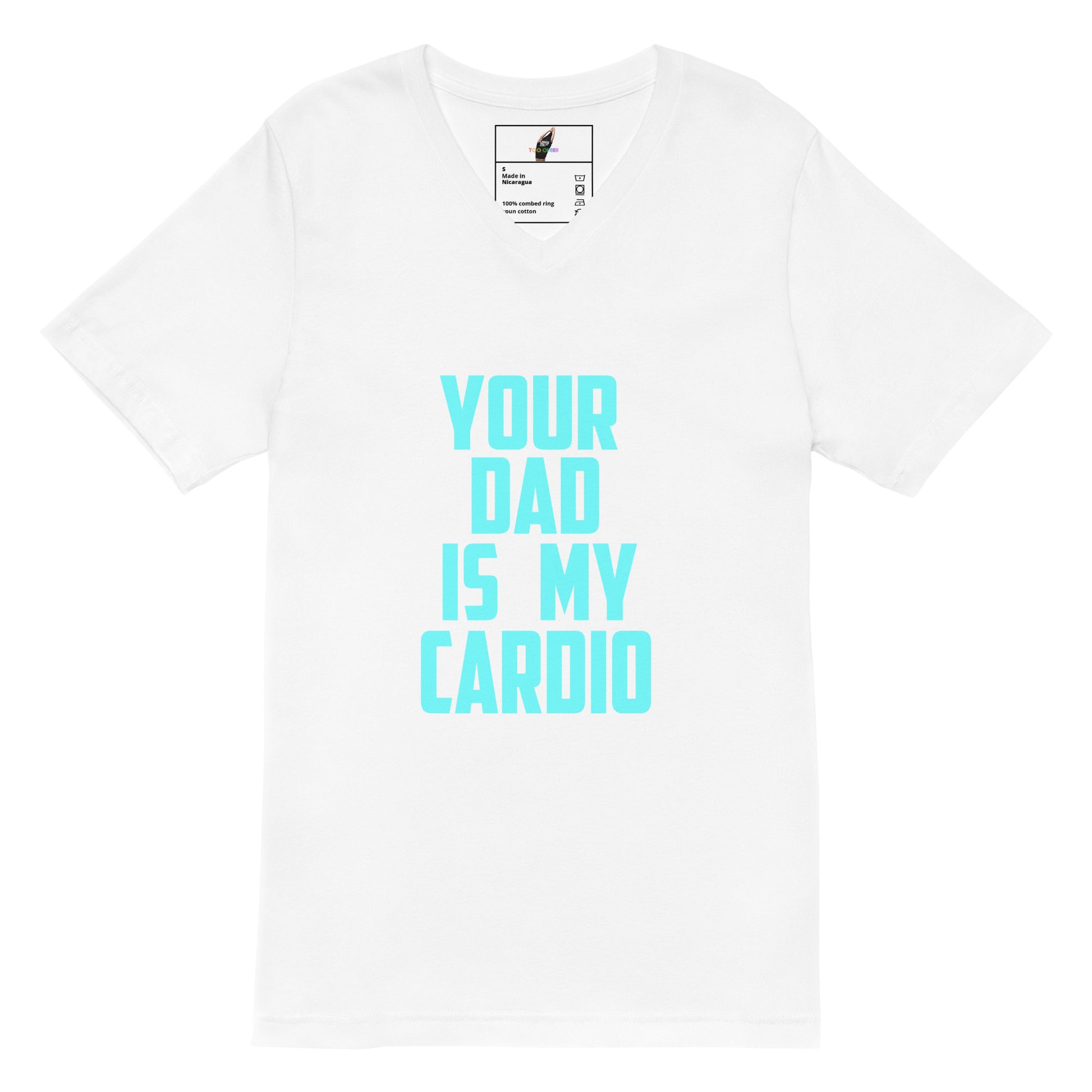 A white short-sleeve crewneck t-shirt with the text 'YOUR DAD IS MY CARDIO' printed in a light blue sans-serif font on the front, displayed on a clean white background.