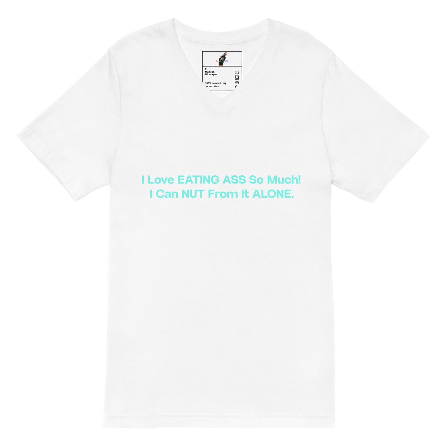 A white short-sleeve crewneck t-shirt with a light blue text graphic on the front that reads 'I Love EATING ASS So Much! I Can NUT From It ALONE.'.