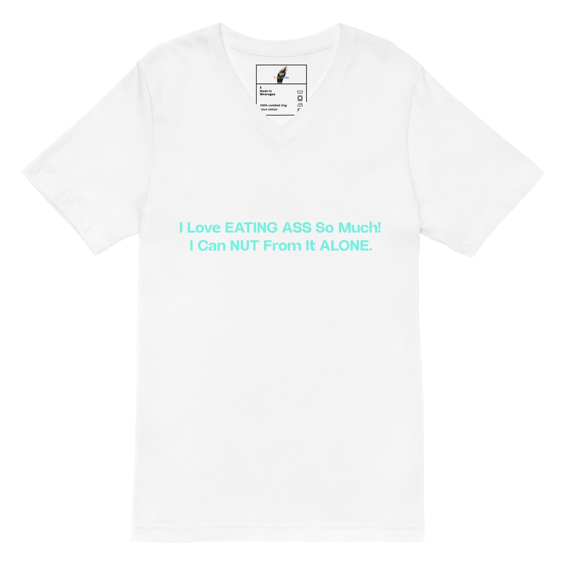 A white short-sleeve crewneck t-shirt with a light blue text graphic on the front that reads 'I Love EATING ASS So Much! I Can NUT From It ALONE.'.