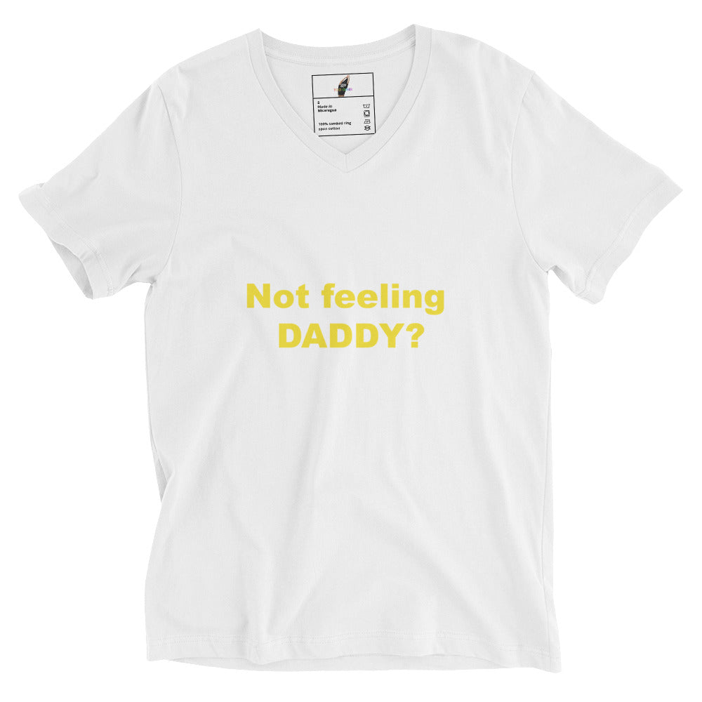 Not feeling Daddy? Unisex Short Sleeve V-Neck T-Shirt - White
